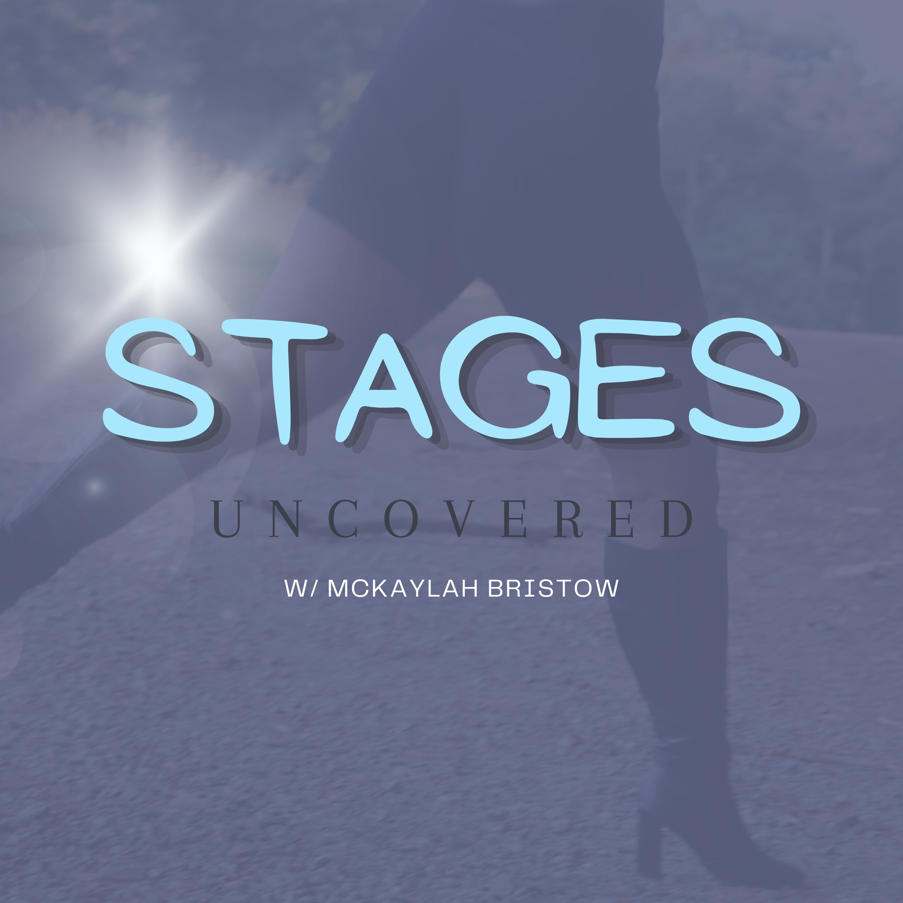 Stages Uncovered w/ McKaylah Bristow podcast artwork