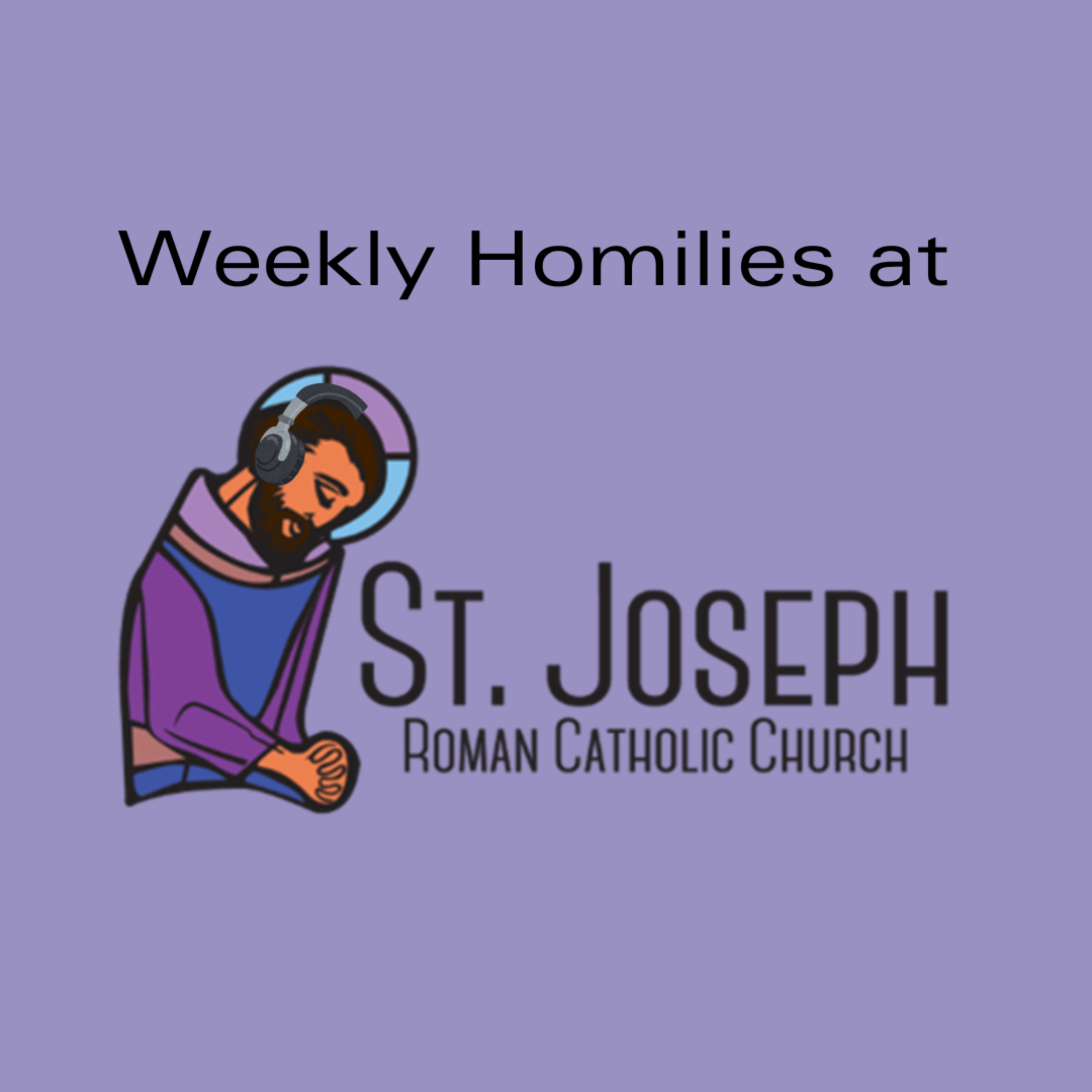 Weekly Homilies at St. Joseph Parish