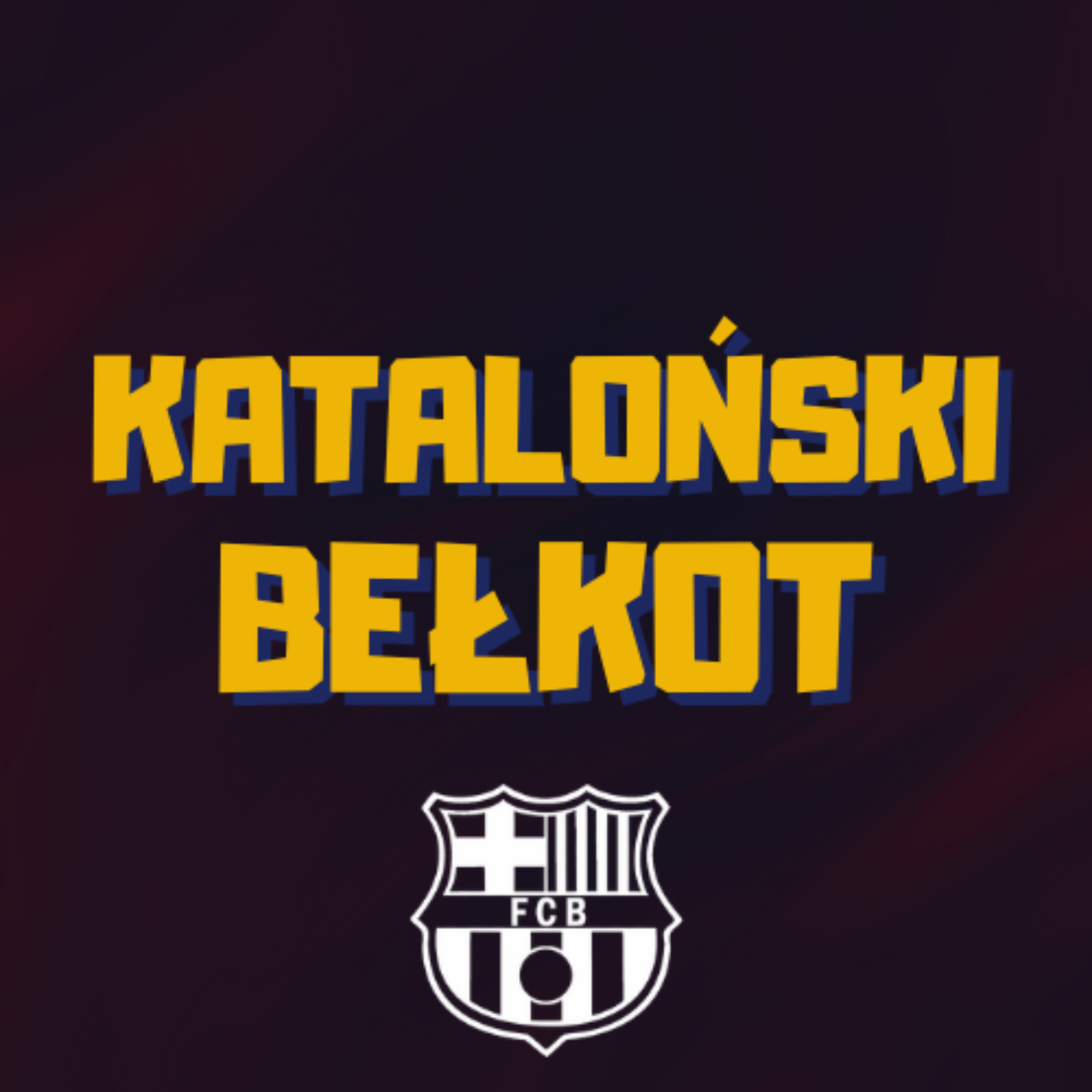 IRYTACJA, KOMPROMITACJA I MISTYFIKACJA... - Kataloński Bełkot #21 episode artwork