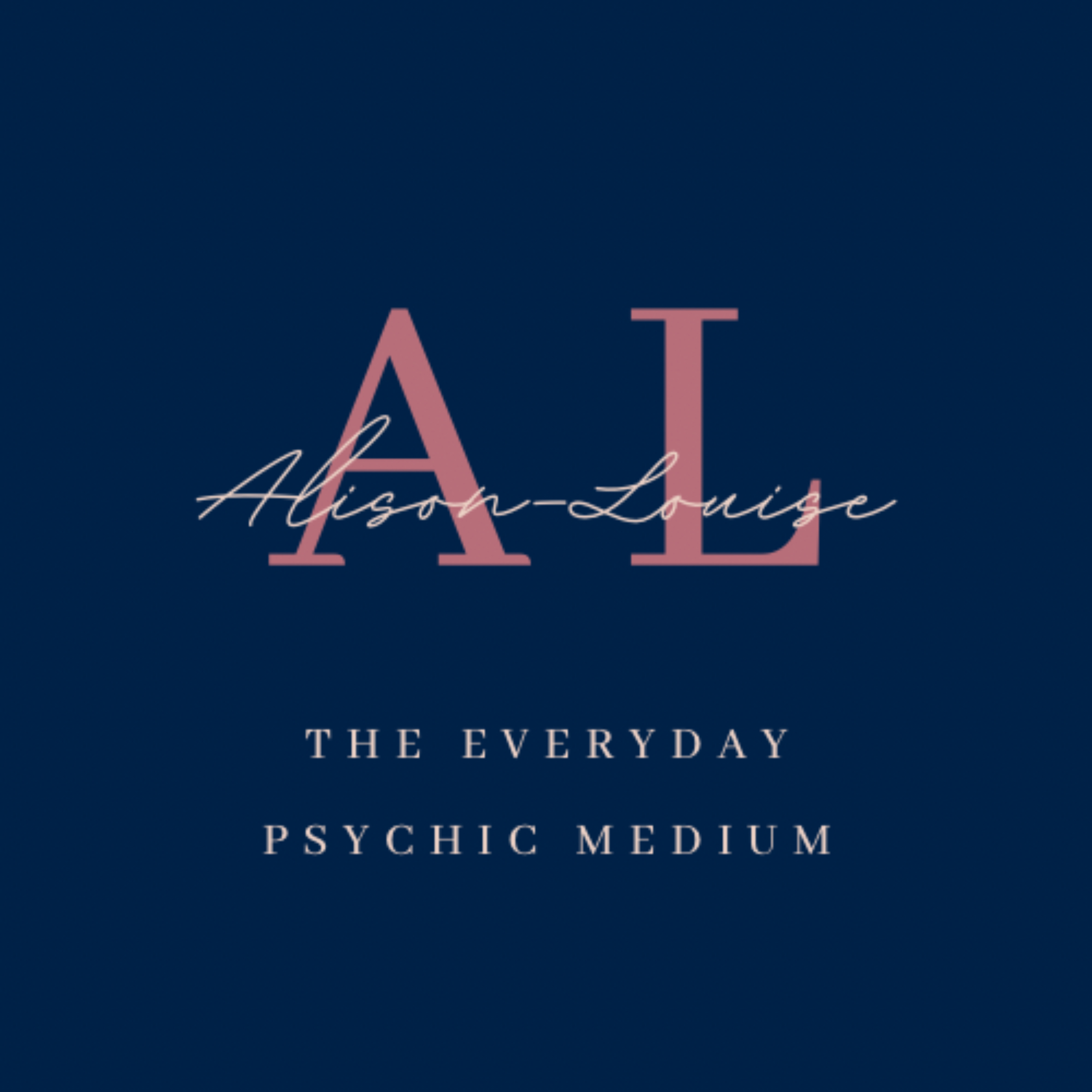 The Everyday Psychic Medium with Alison-Louise