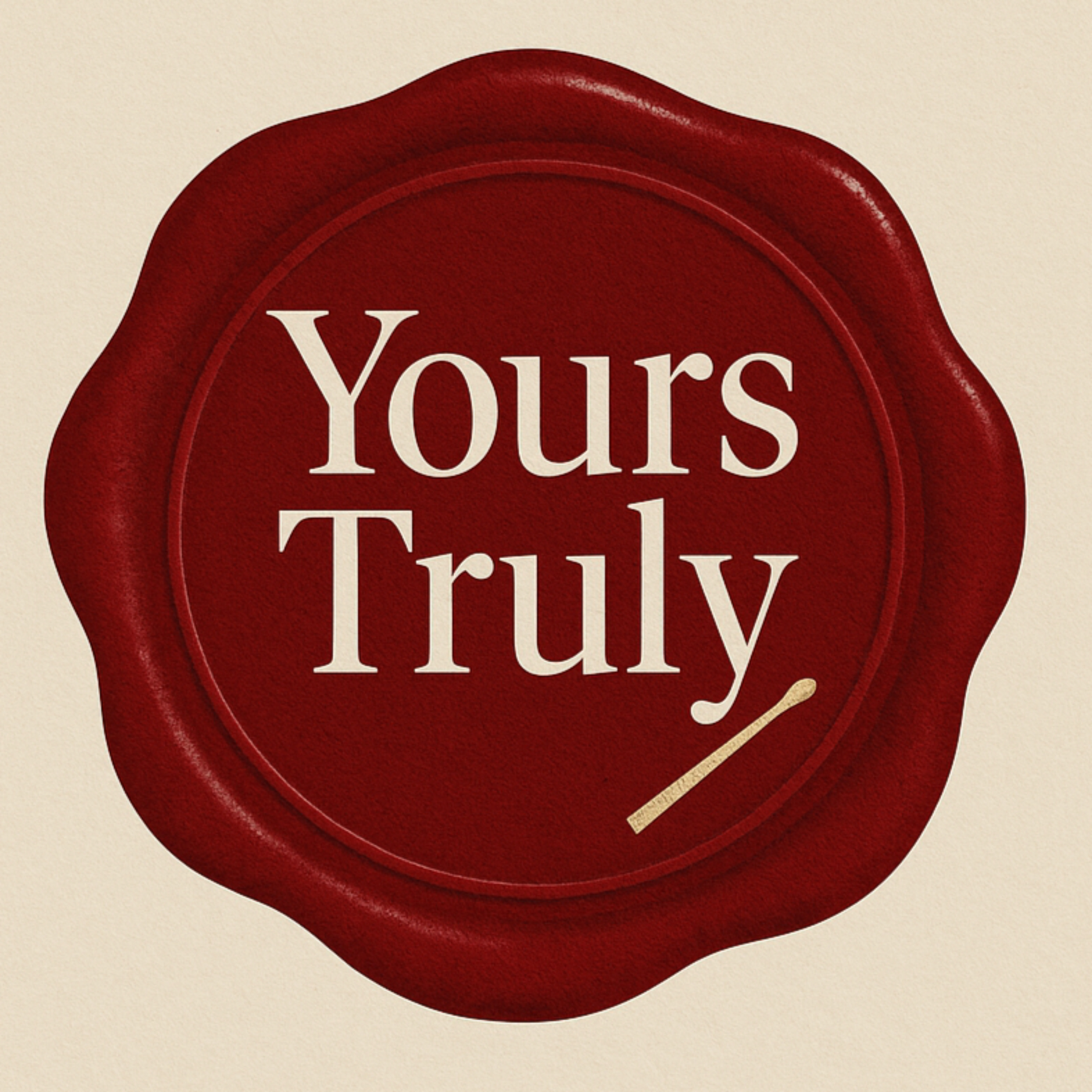Yours,Truly.