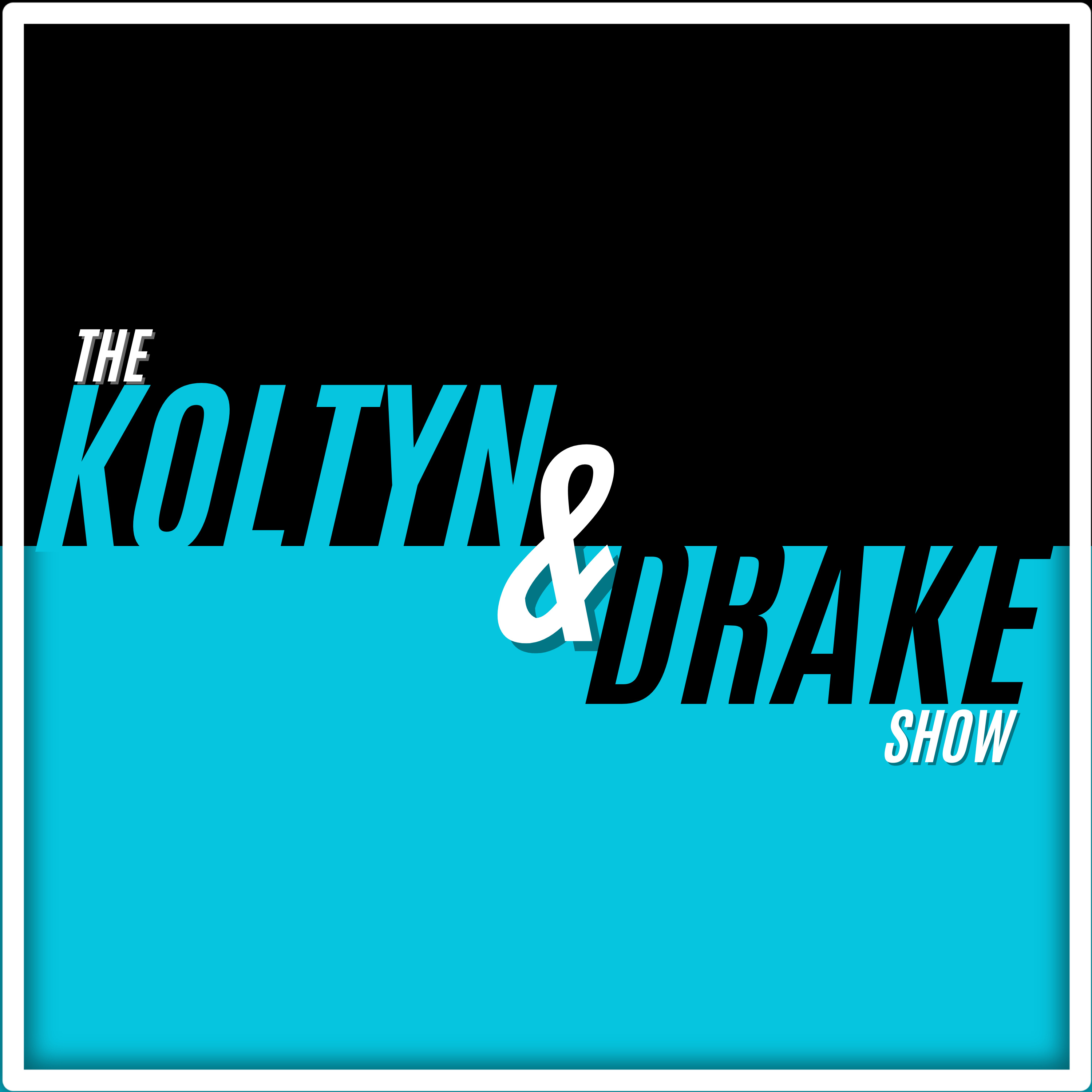 The Koltyn and Drake Show podcast artwork