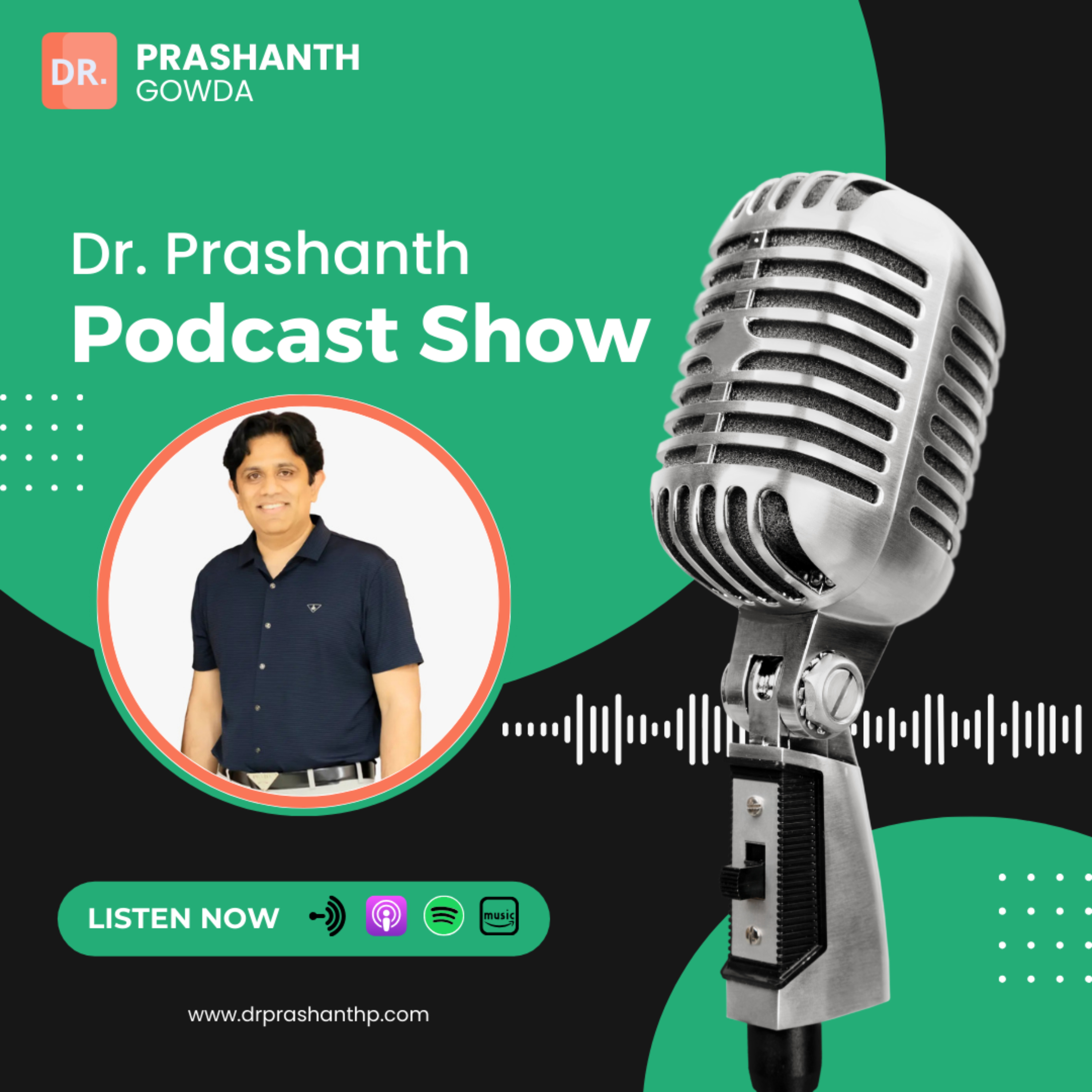 Dr. Prashanth Gowda Podcast Show Dr. Prashanth Gowda Podcast Show