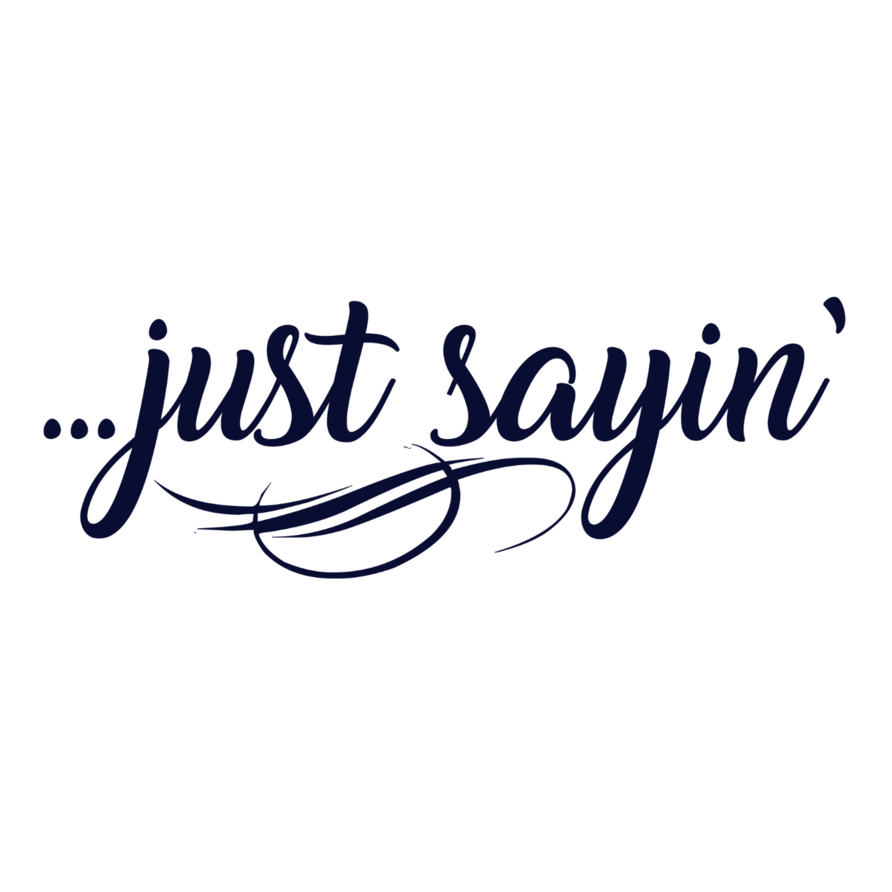 Just Sayin' podcast artwork
