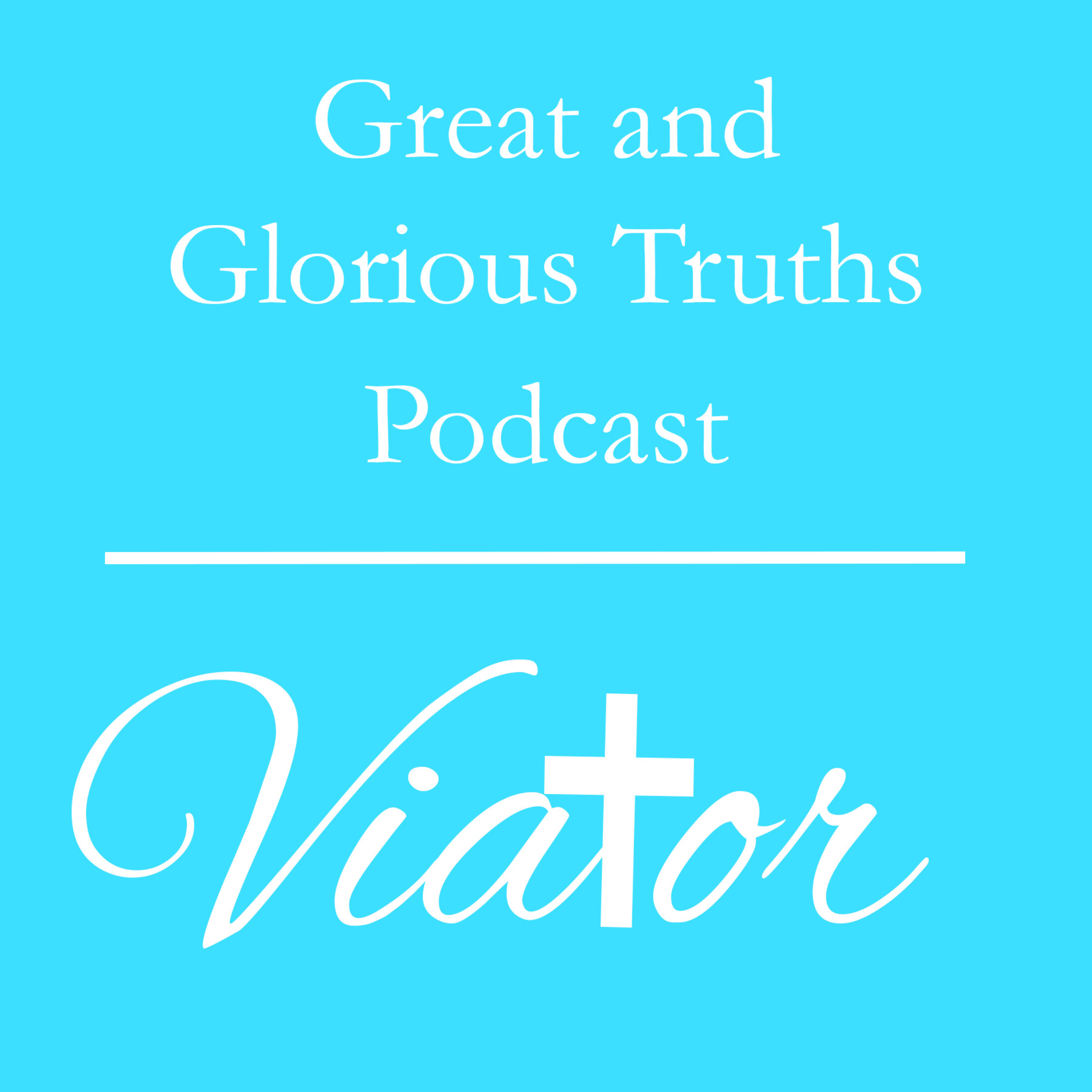 The Great and Glorious Truths Podcast podcast artwork