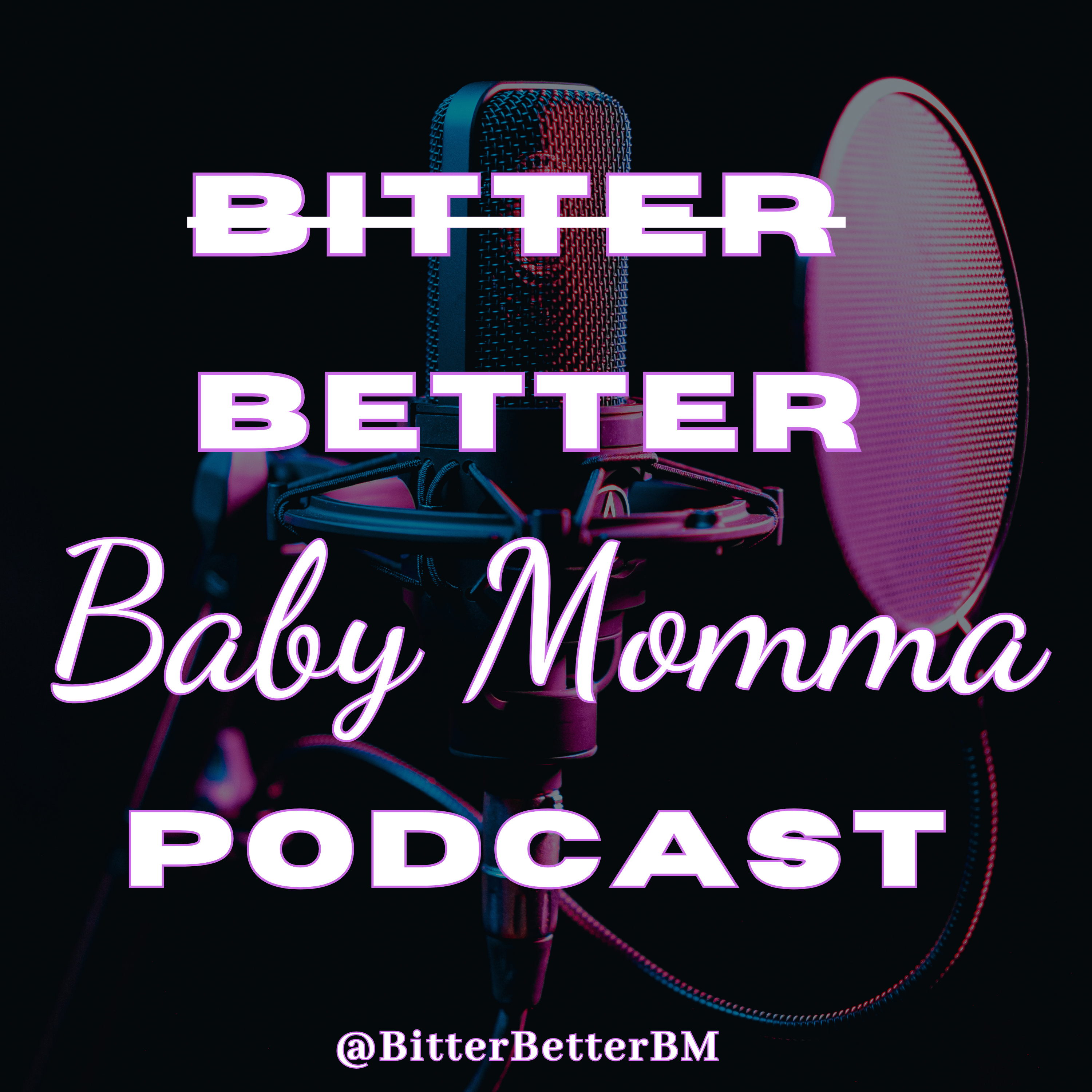 Bitter Better Baby Momma podcast artwork