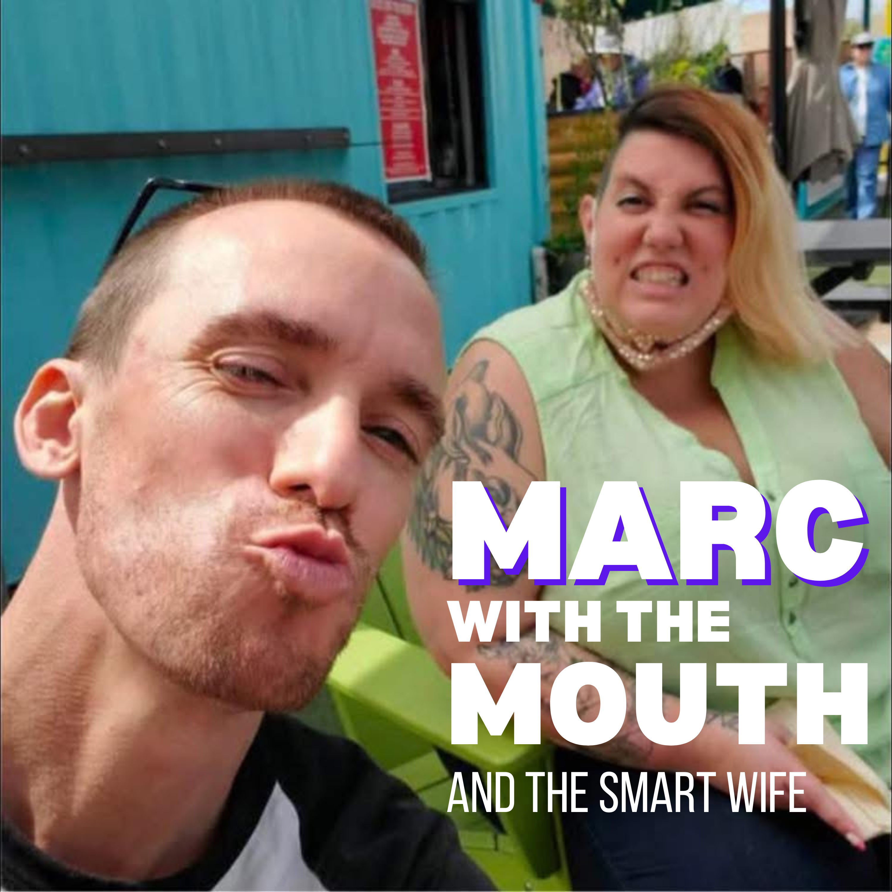 Marc with the Mouth and the Smart Wife podcast artwork