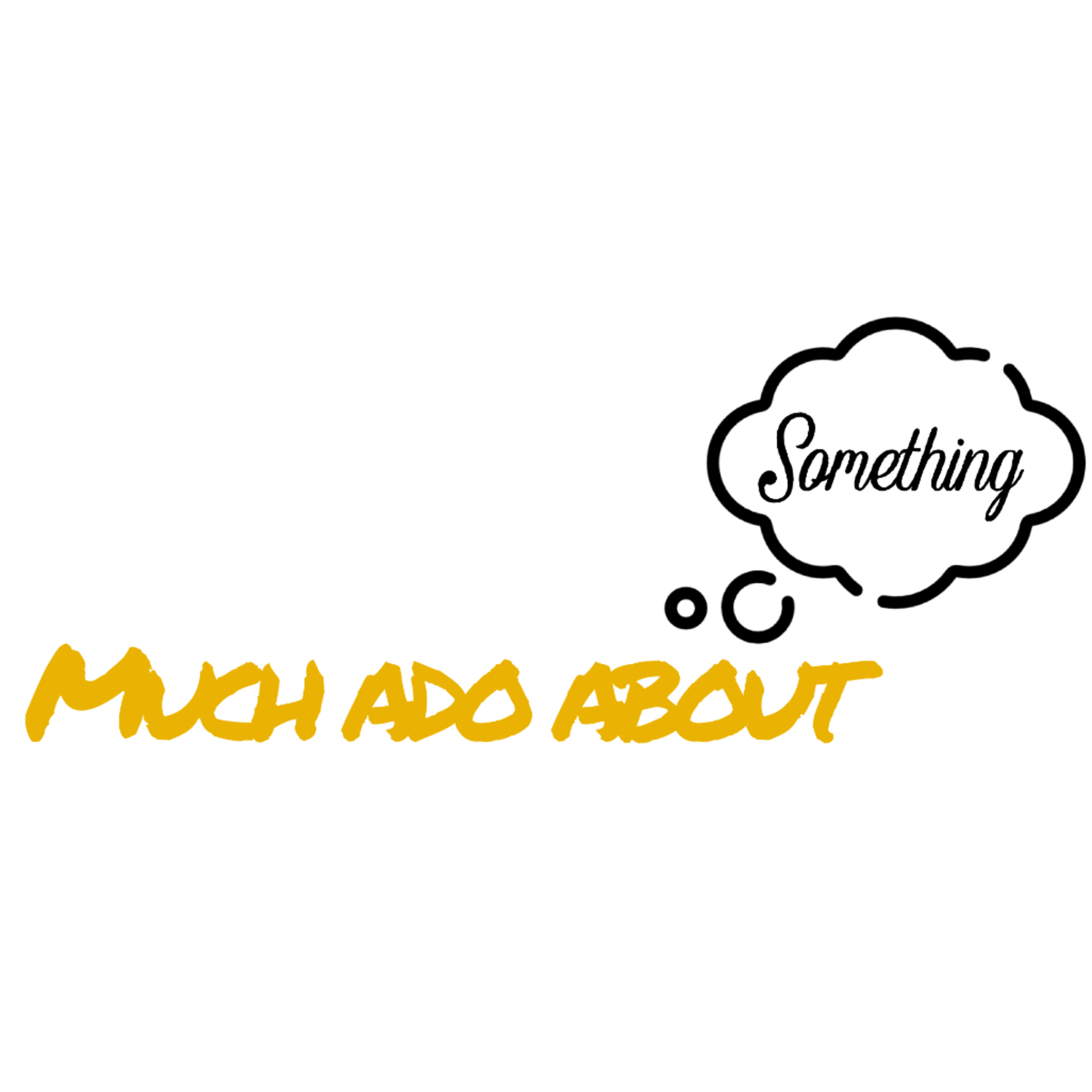 Much Ado About Something podcast artwork