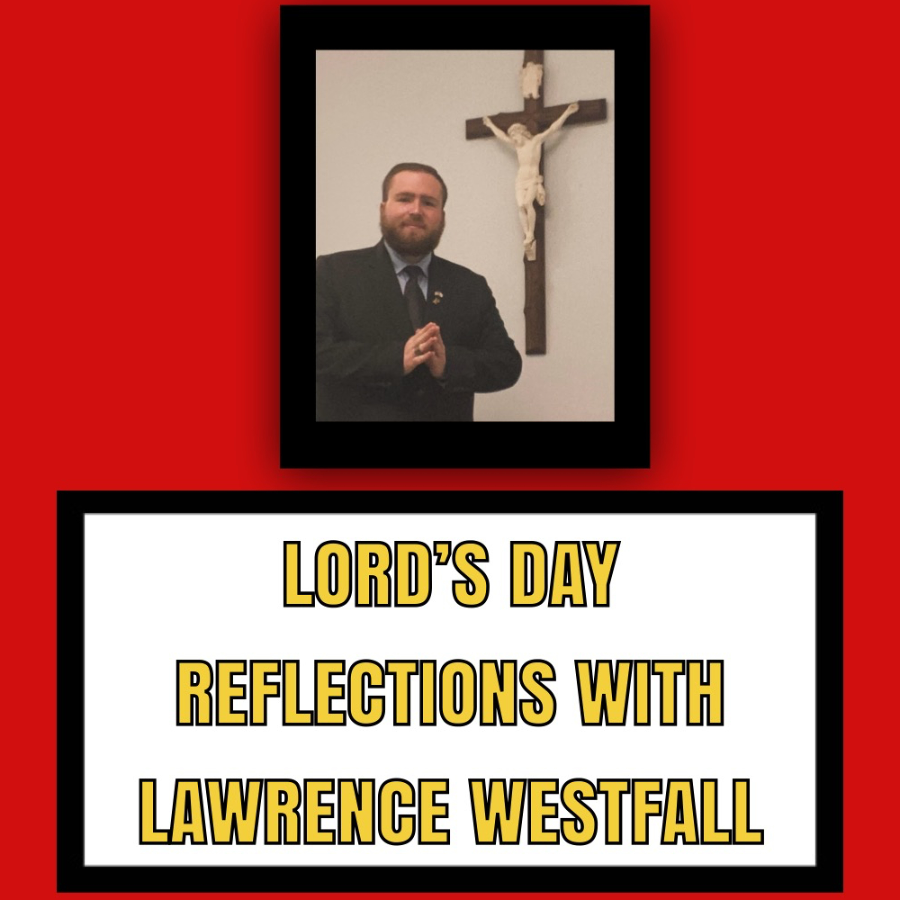Lord\'s Day Reflections with Lawrence Westfall