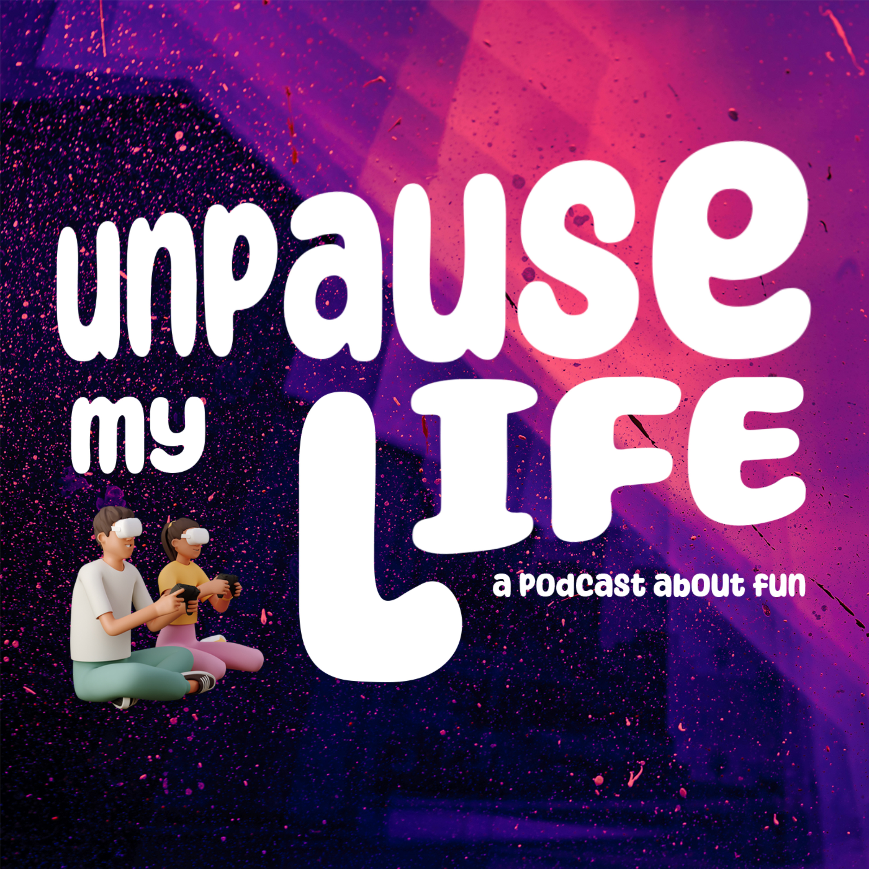 Unpause My Life podcast artwork