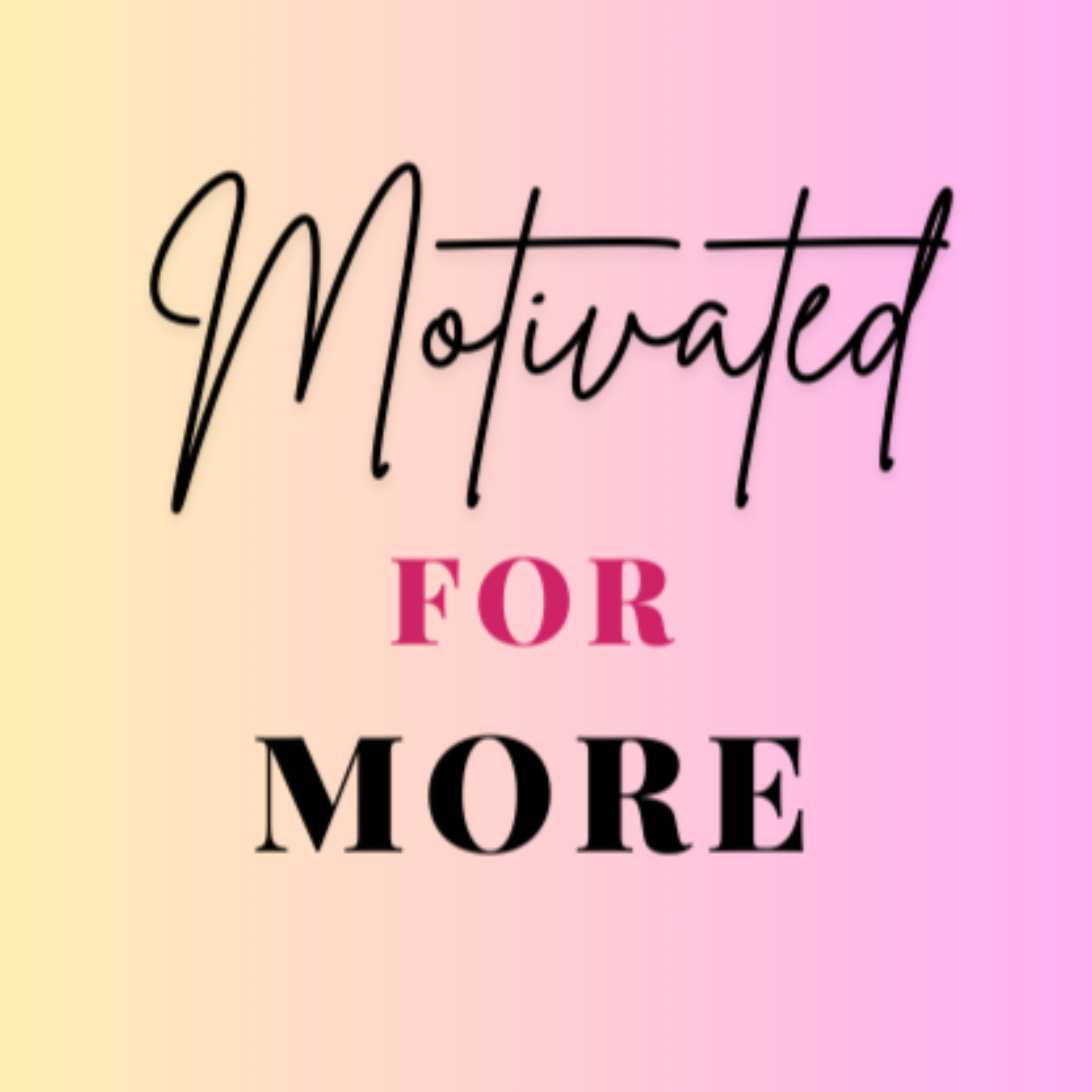 Motivated for More