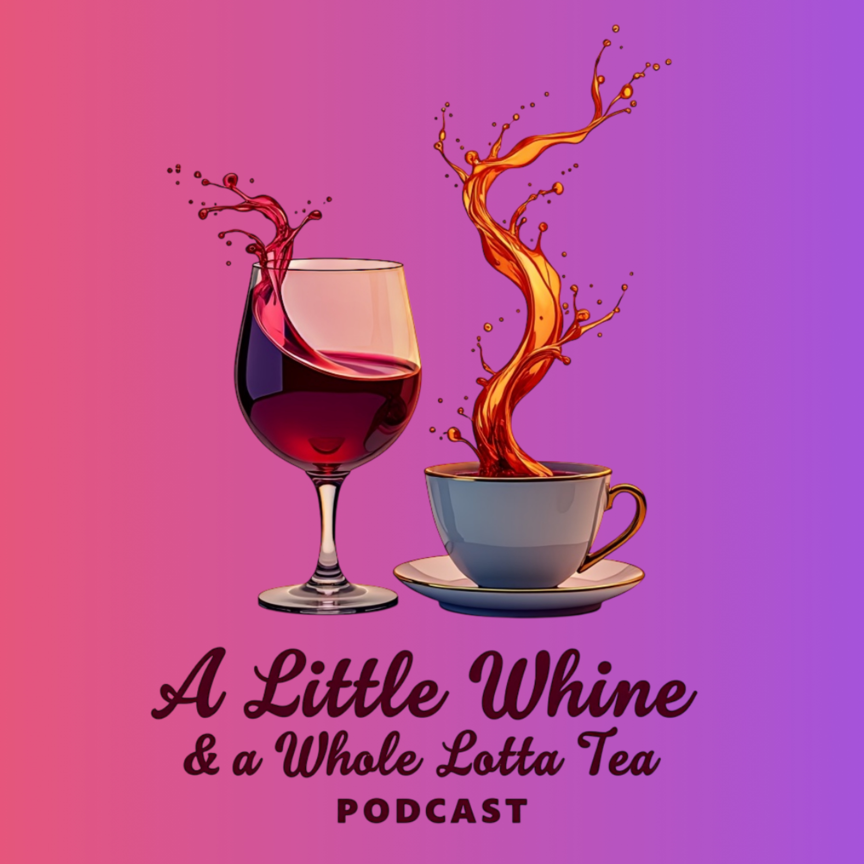 A Little Whine And A Whole Lotta Tea podcast artwork