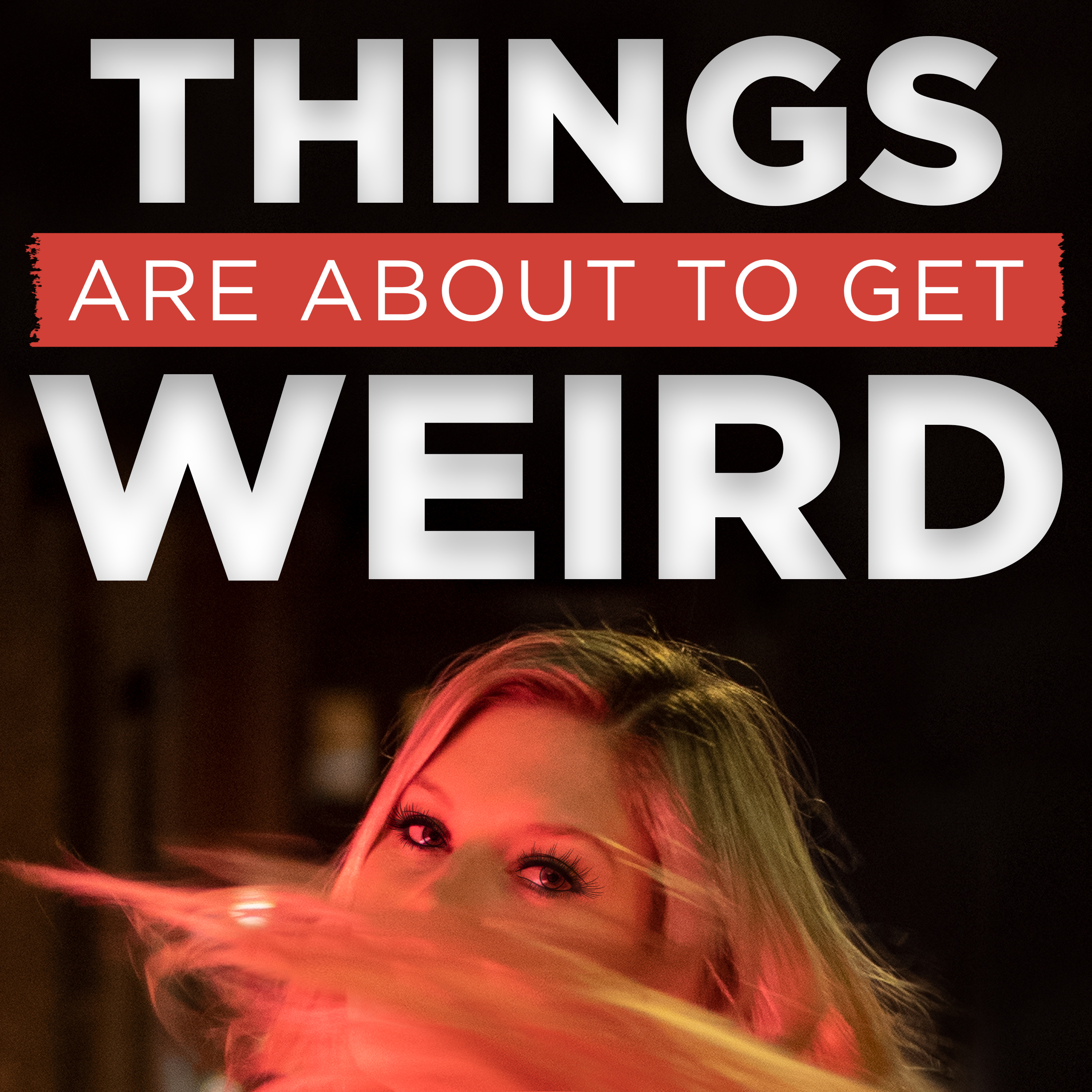 Things Are About To Get Weird Artwork