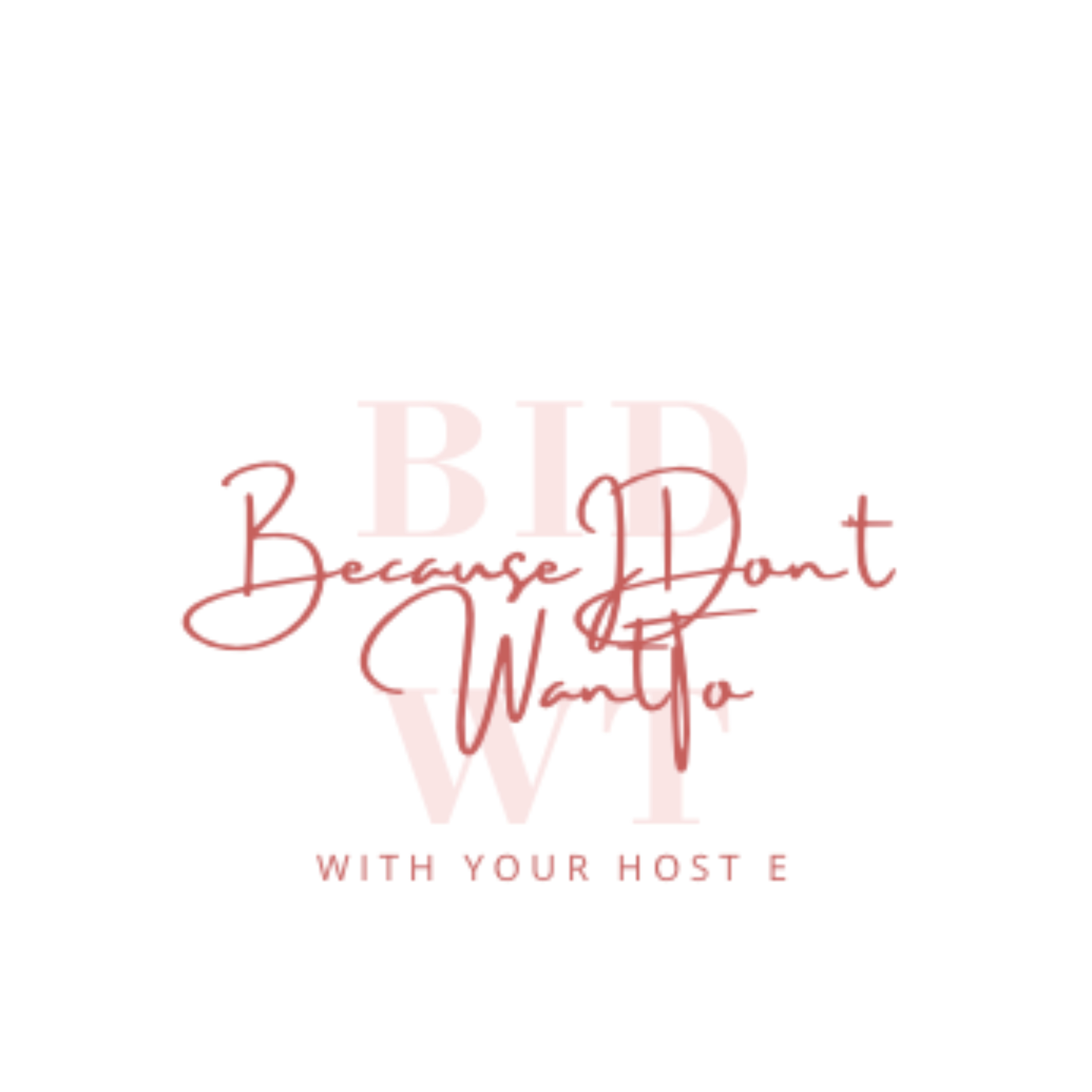Because I Don’t Want To podcast artwork