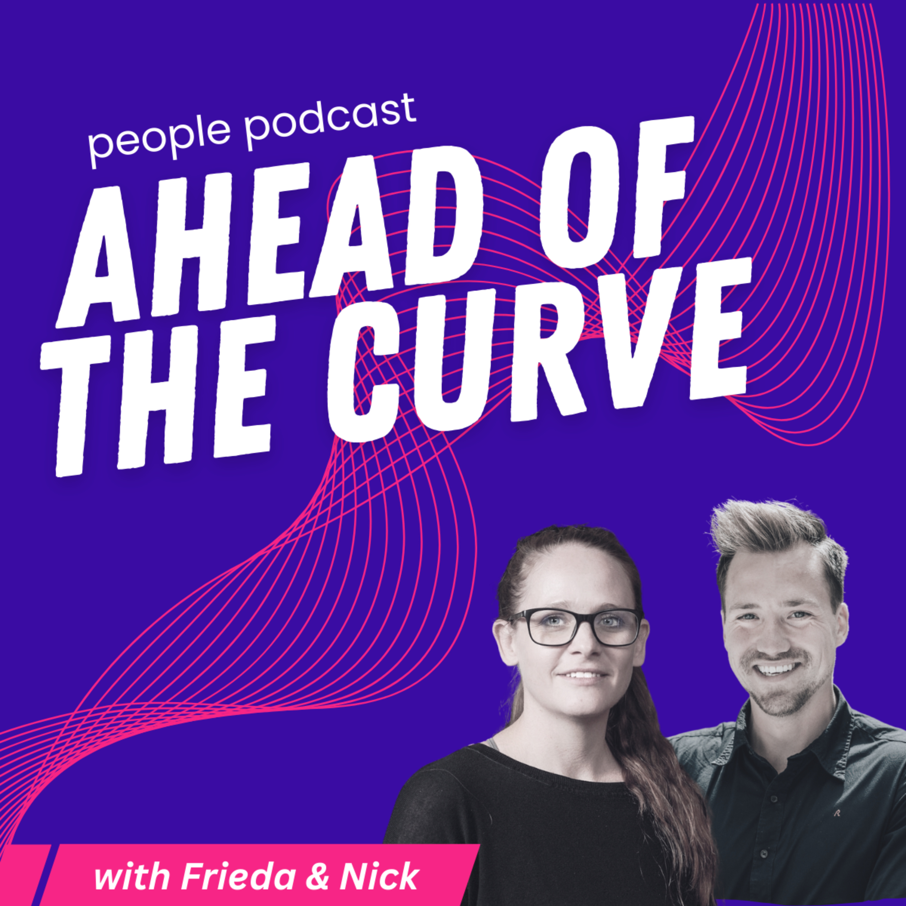 Ahead of the curve - A People Leader's Podcast podcast artwork