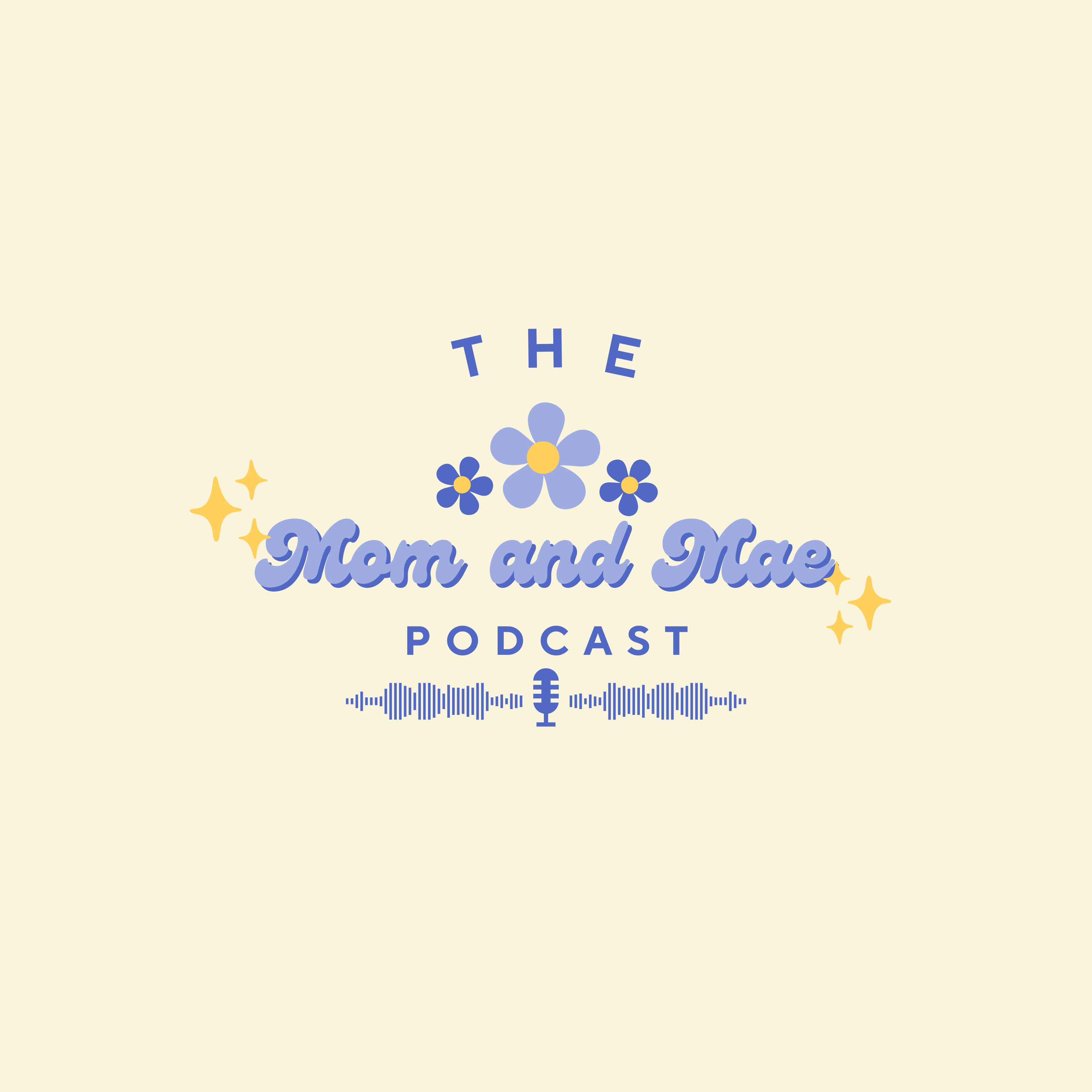 The Mom and Mae Podcast
