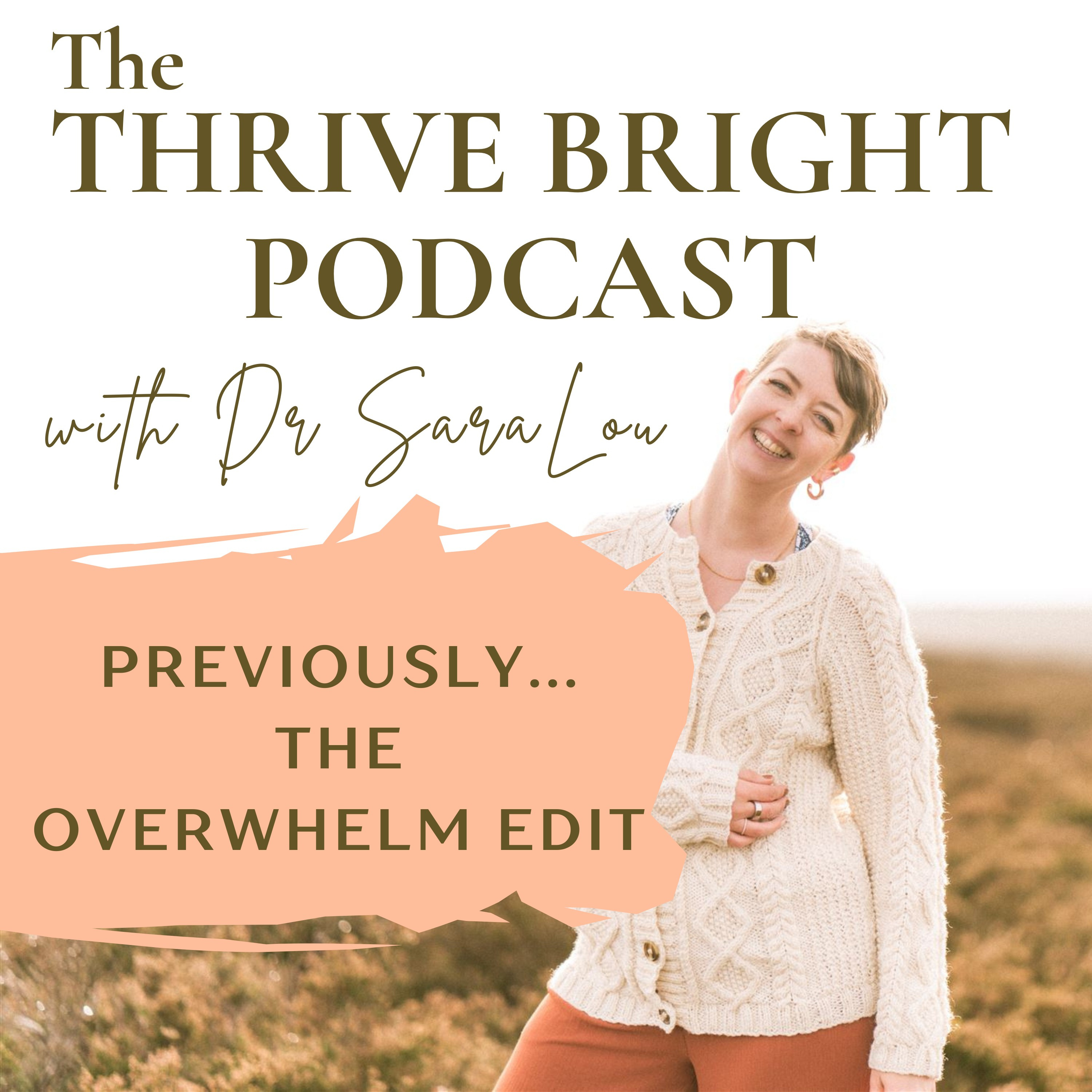 The Thrive Bright Podcast (Previously The Overwhelm Edit)