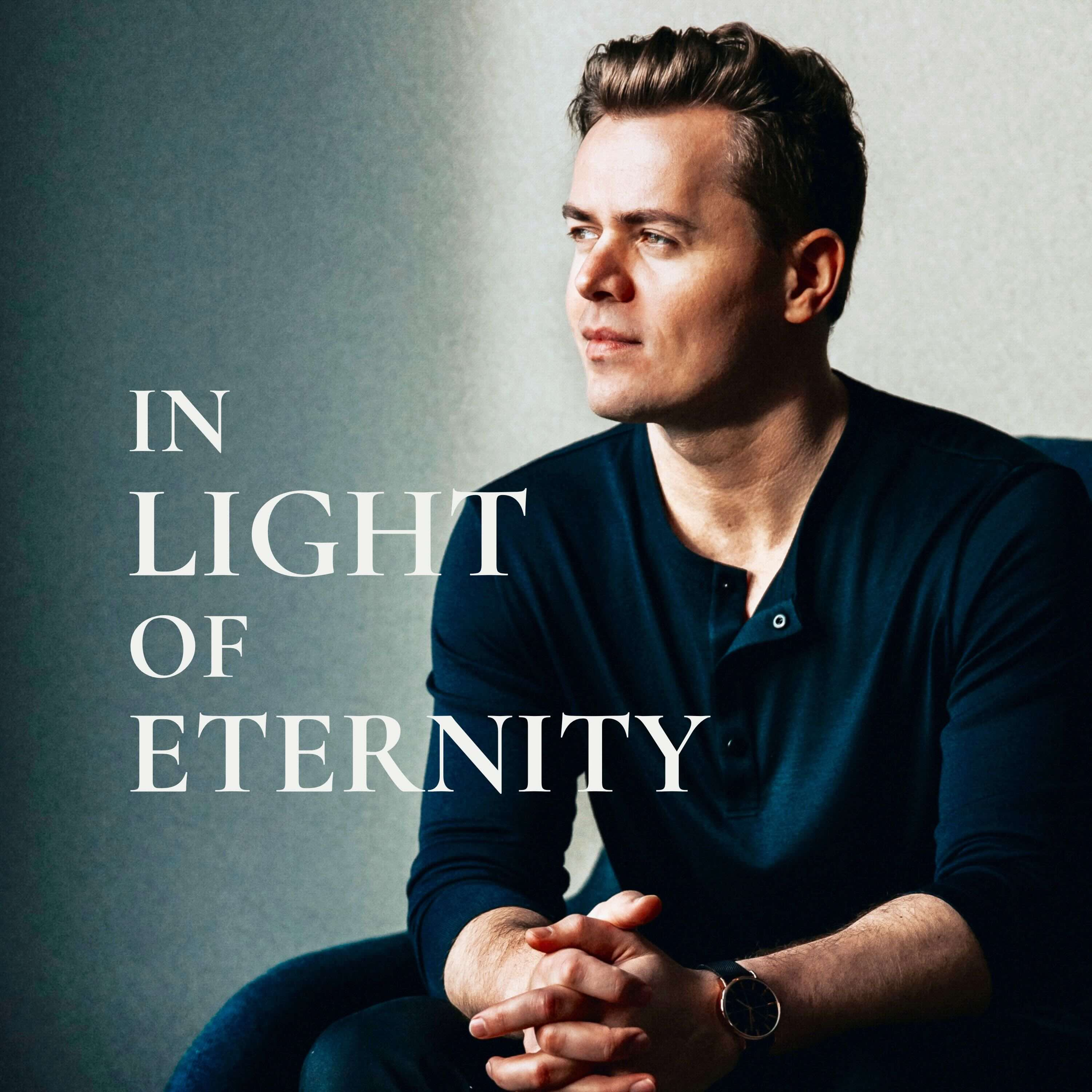 In Light of Eternity | Christian Podcast on Theology and Eternity
