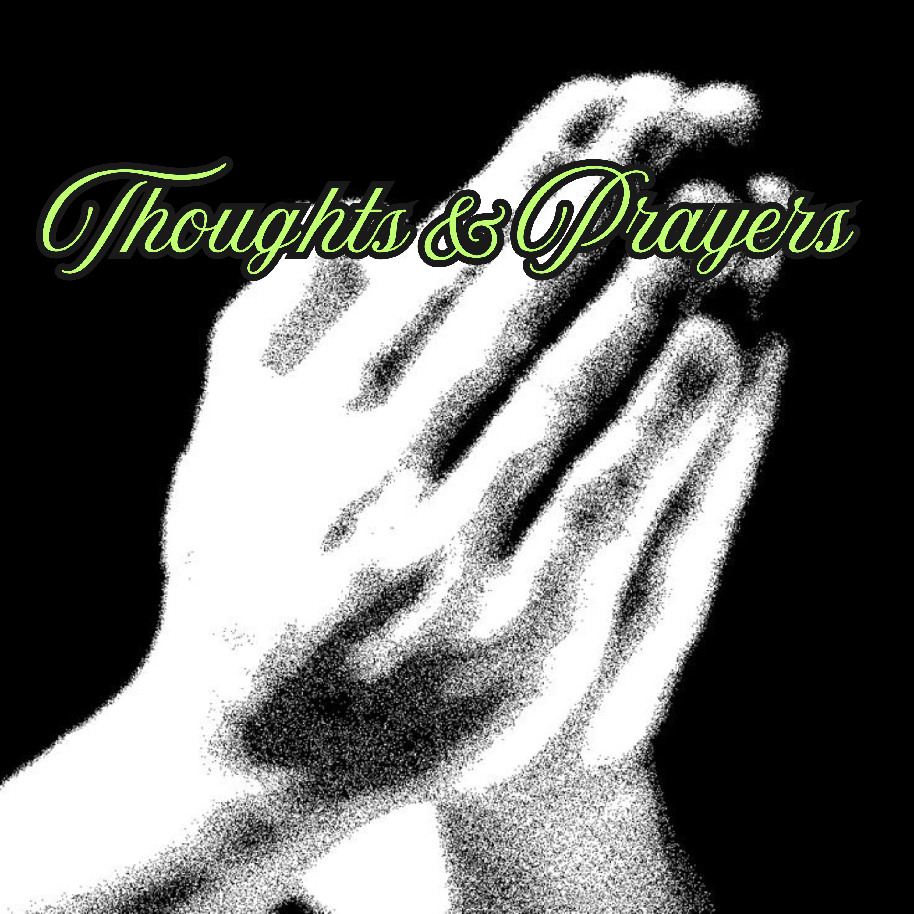 Thoughts & Prayers