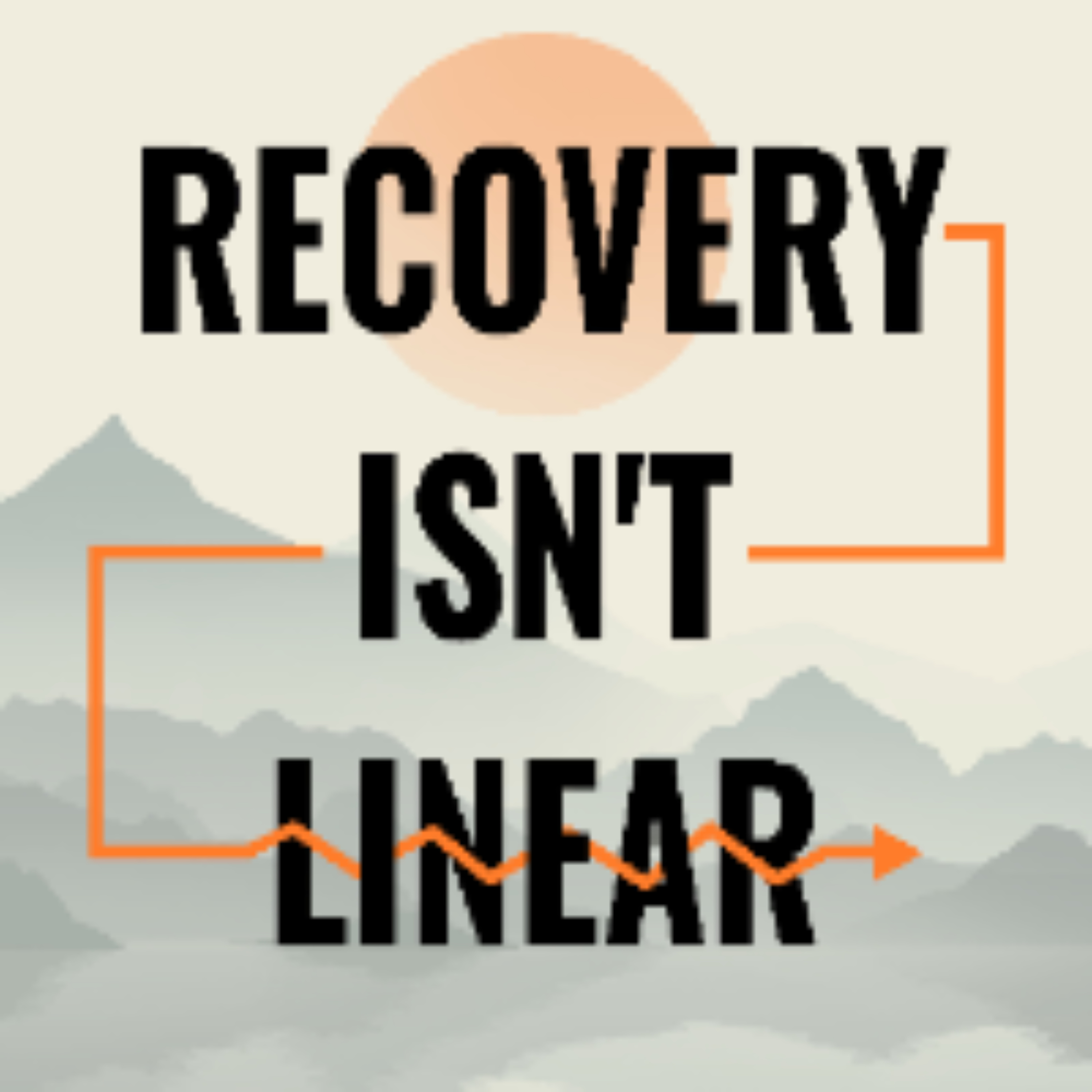 Recovery Isn’t Linear