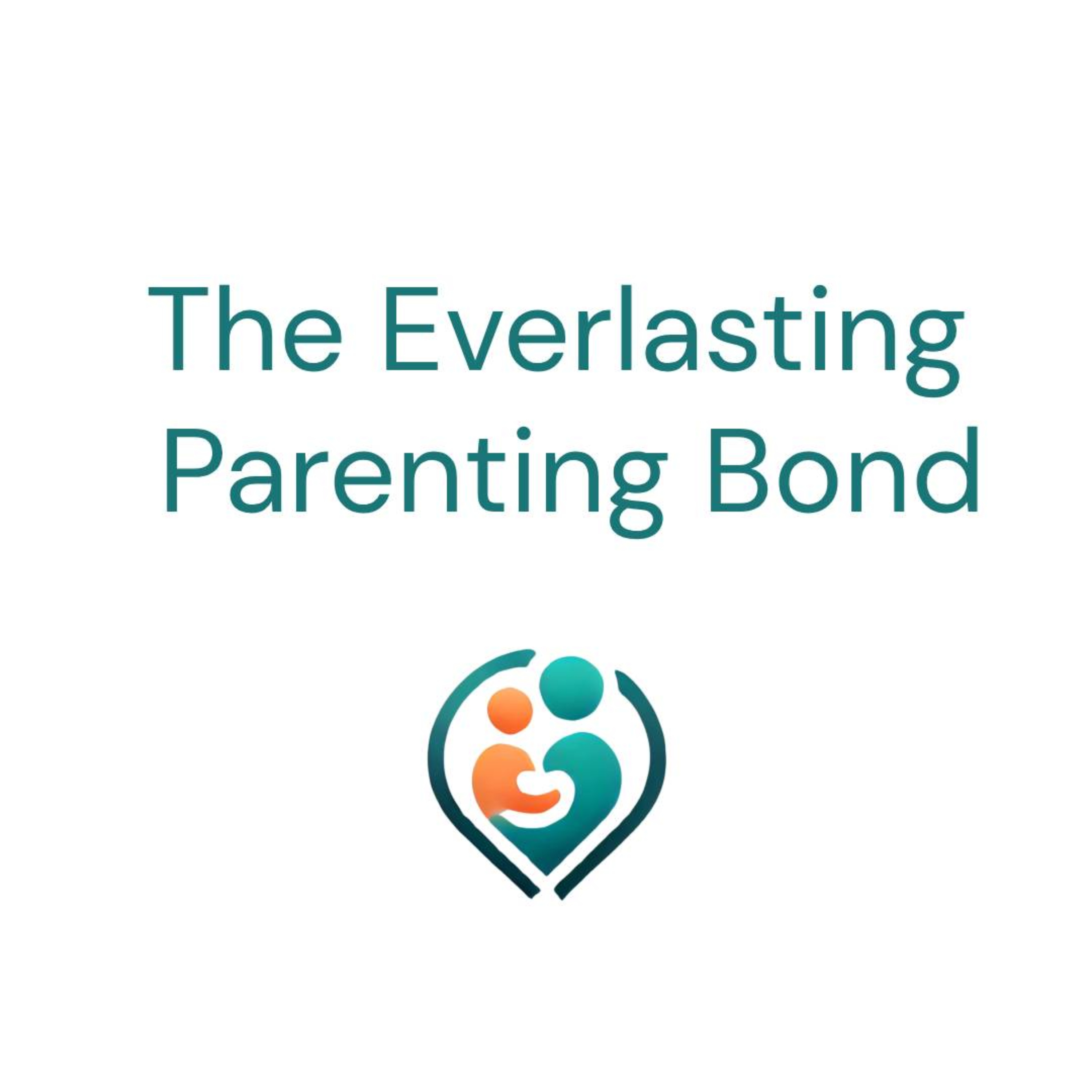 The Everlasting Parenting Bond podcast artwork