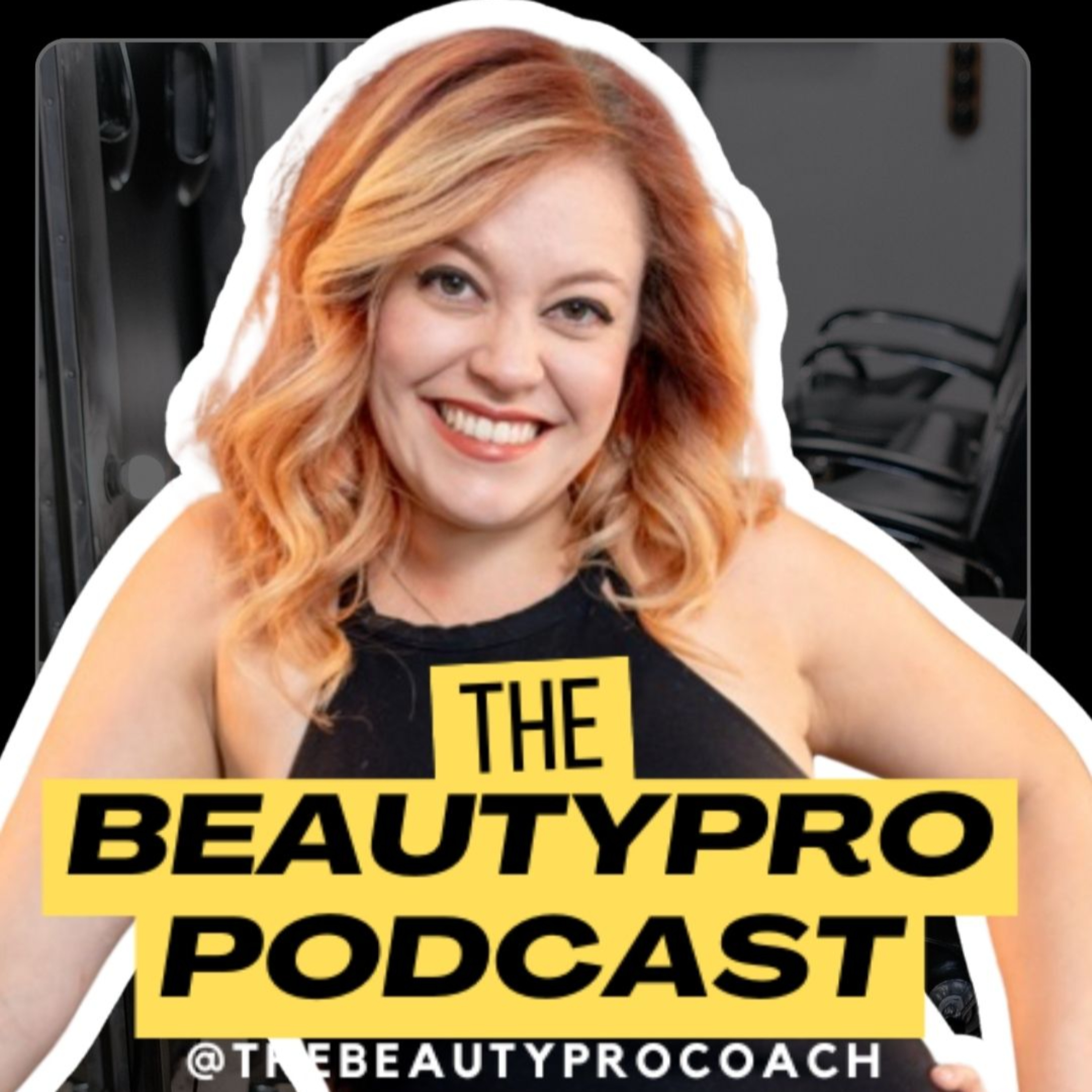The BeautyPro Podcast: Keeping It Real & Raw for Hairstylists, Estheticians, Salon Owners podcast artwork