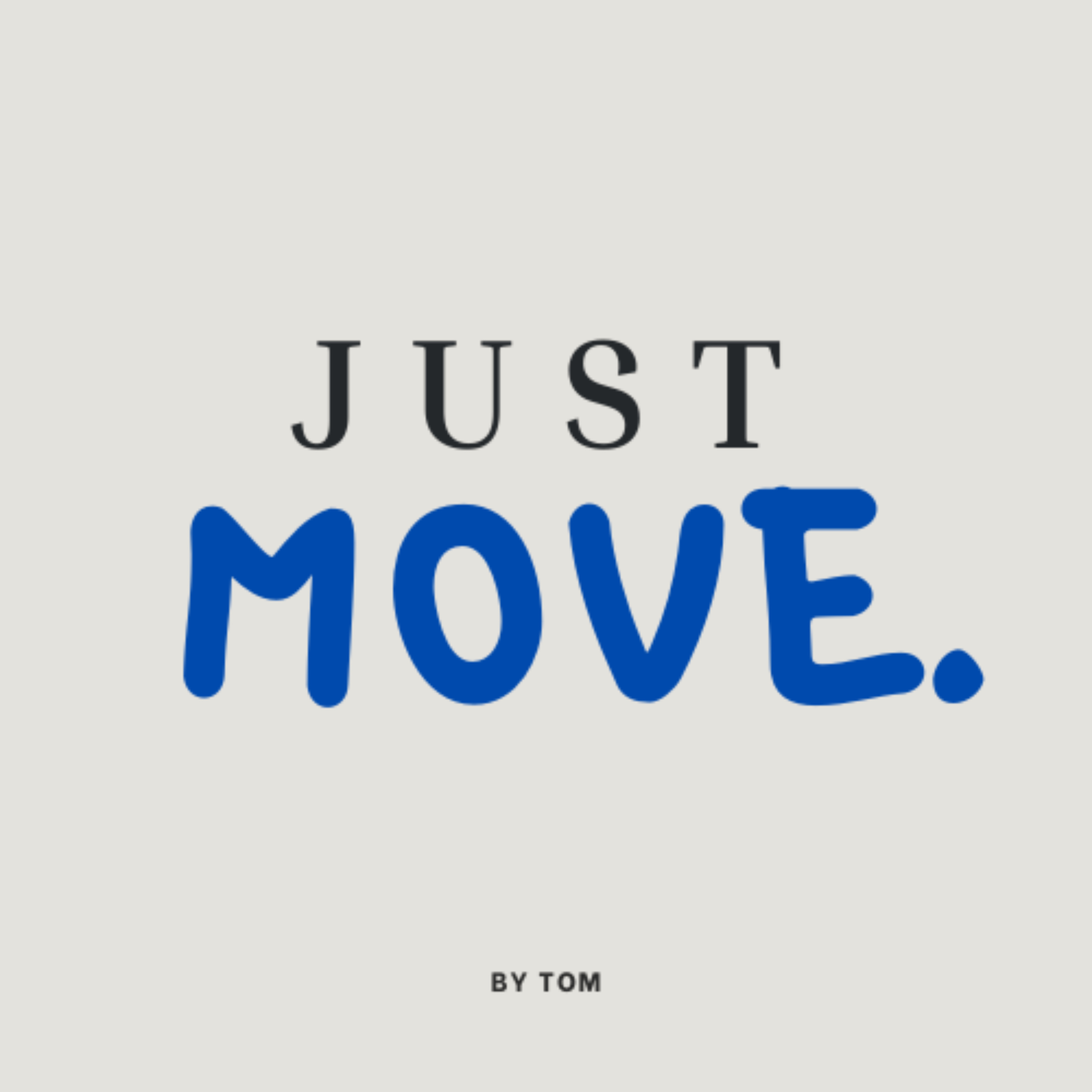 Just move