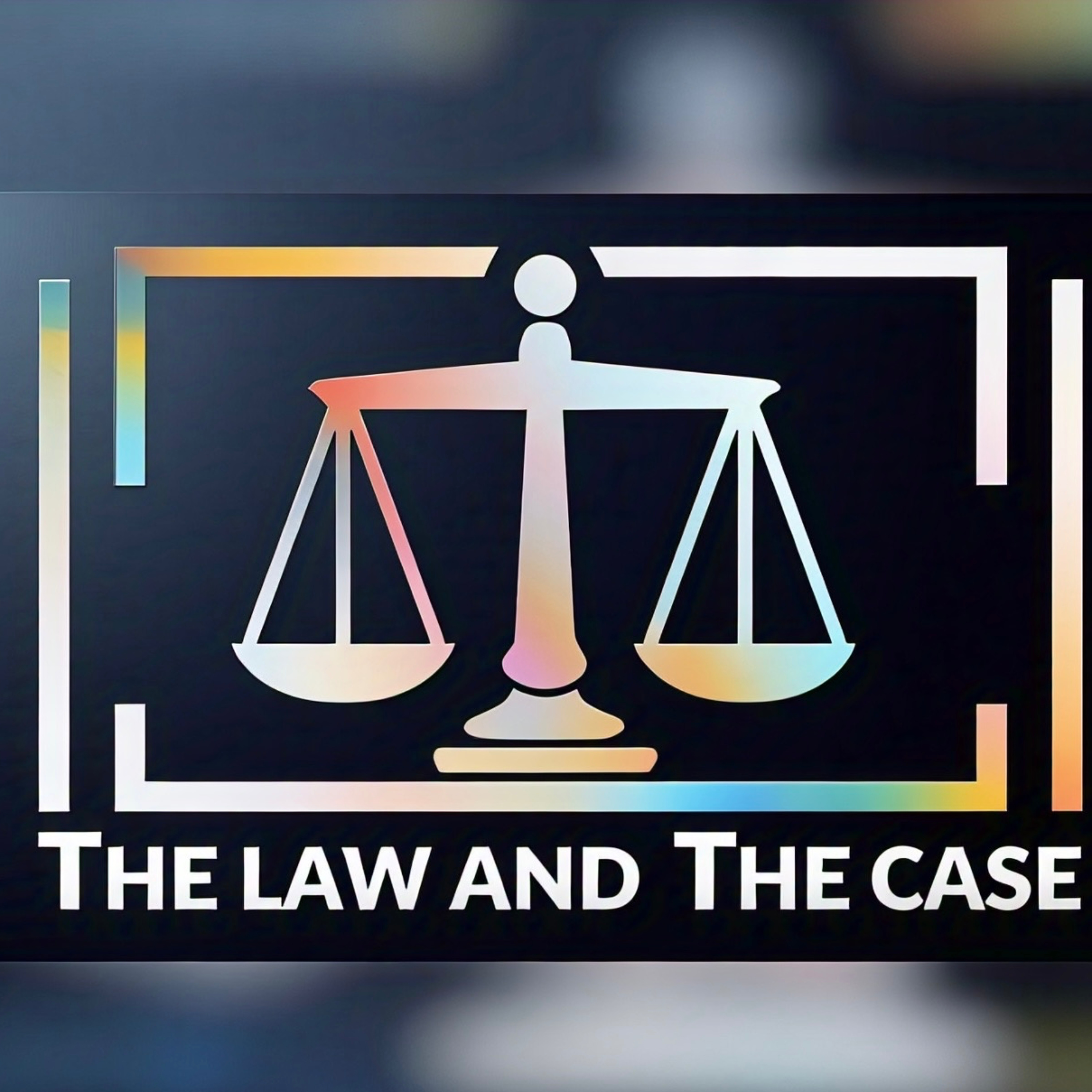 The Law and The Case podcast artwork