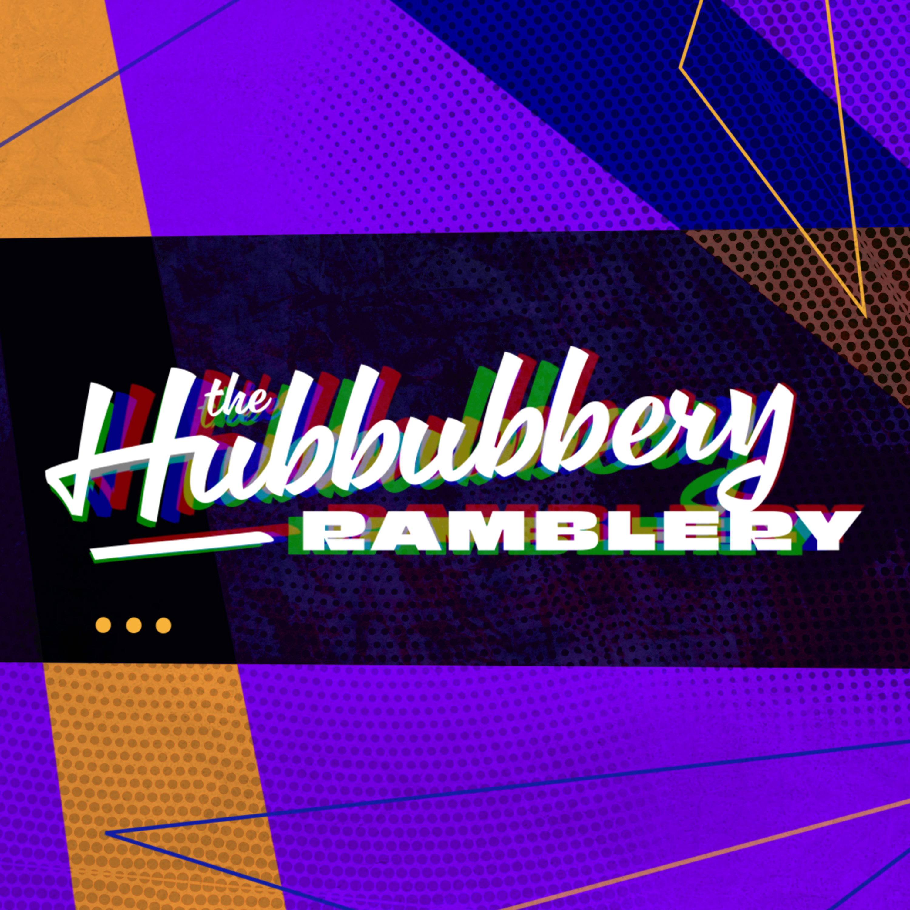 The Hubbubbery Ramblery
