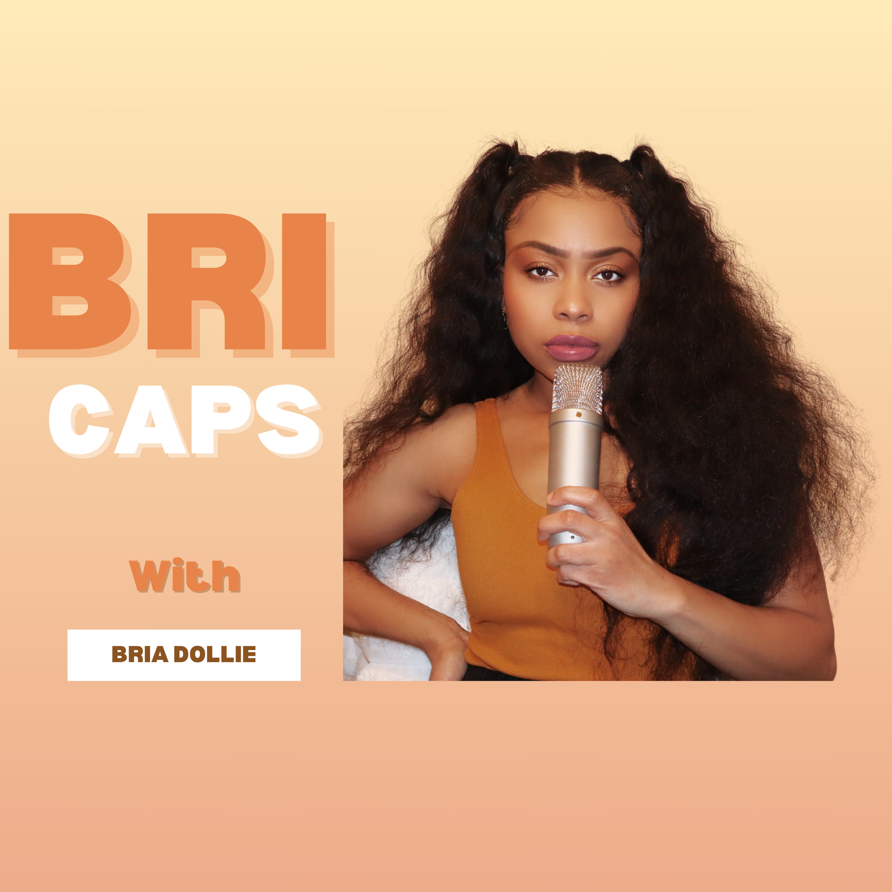 BRIcaps With Bria Dollie