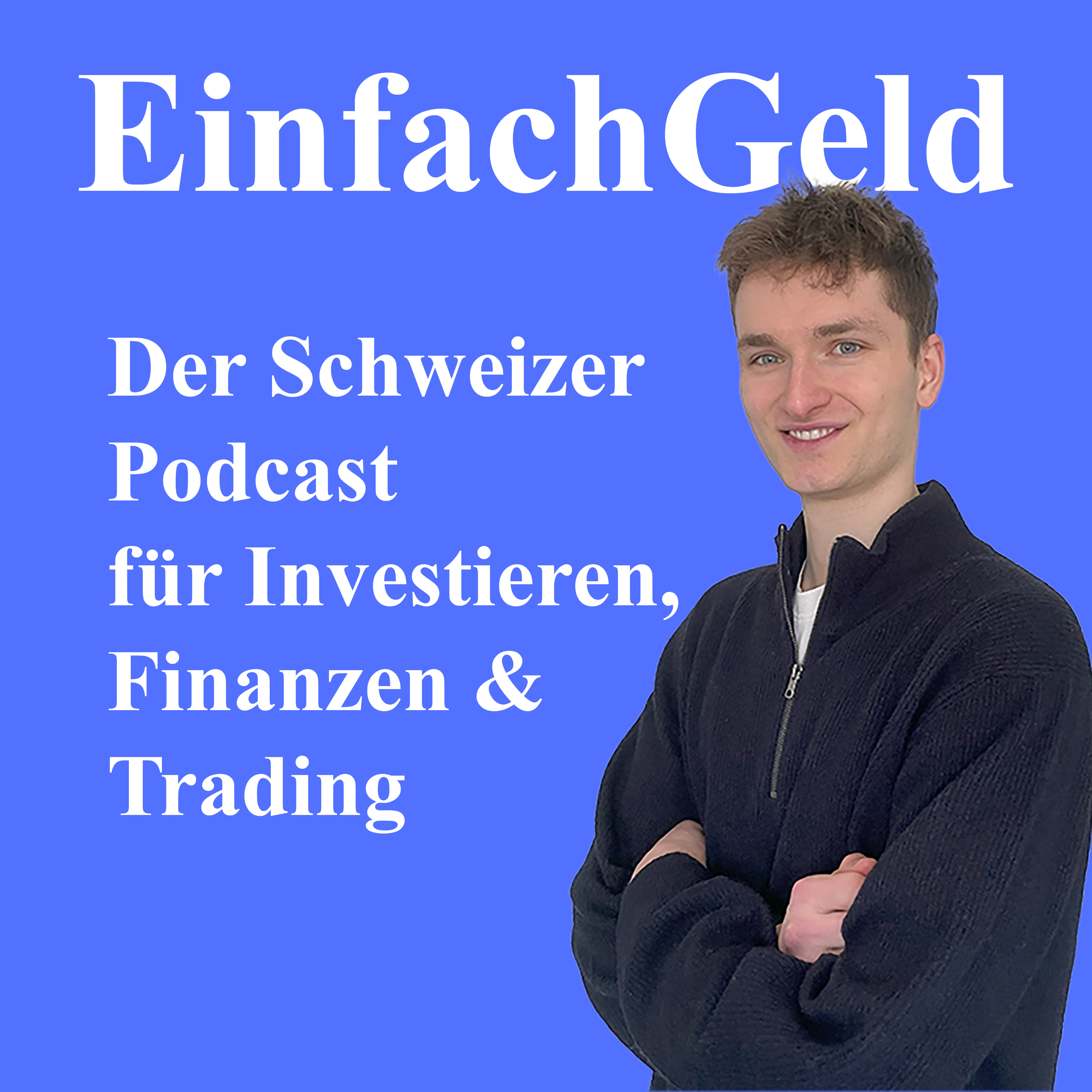 EinfachGeld: Der Schweizer Podcast für Investieren, Finanzen und Trading