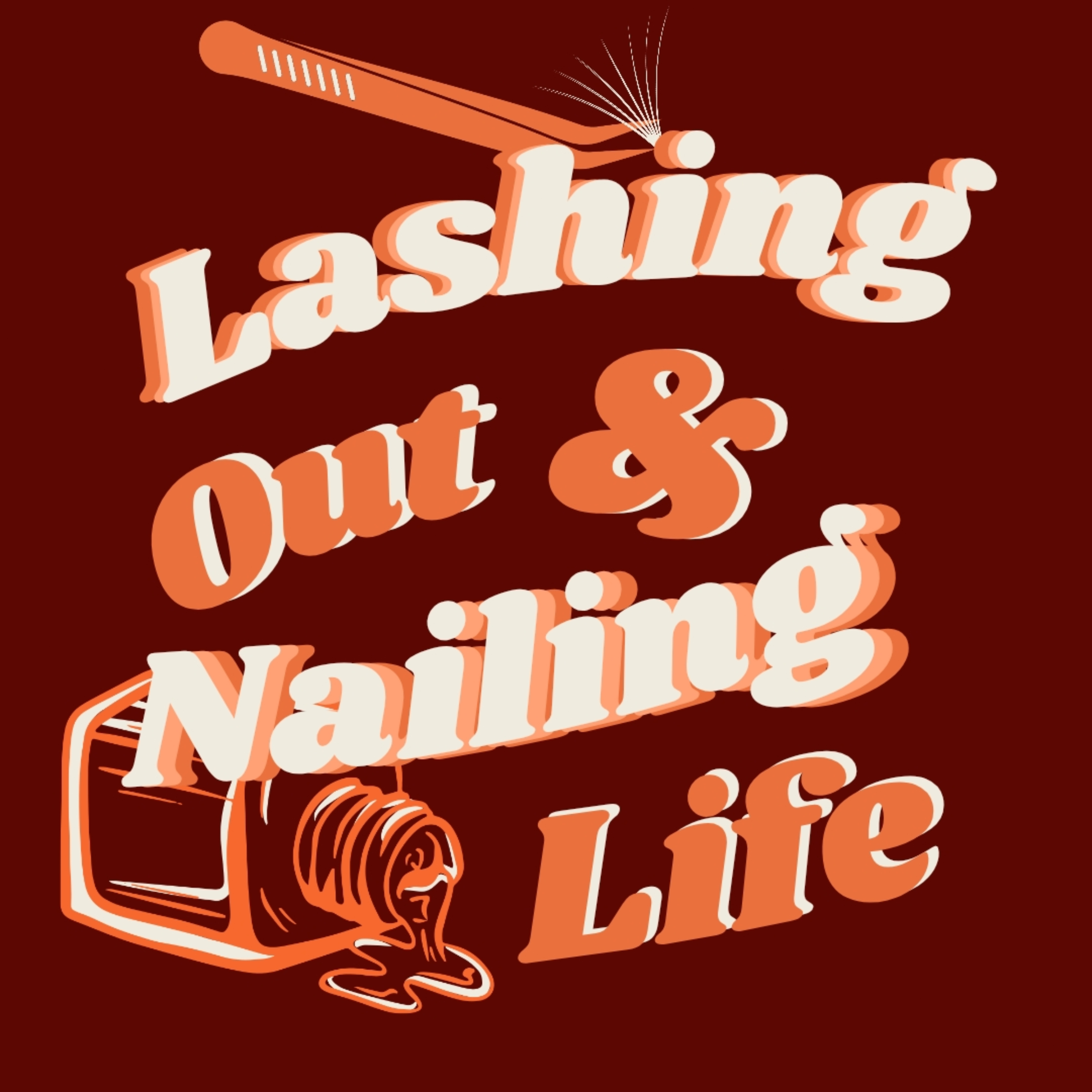 Lashing Out and Nailing Life podcast artwork