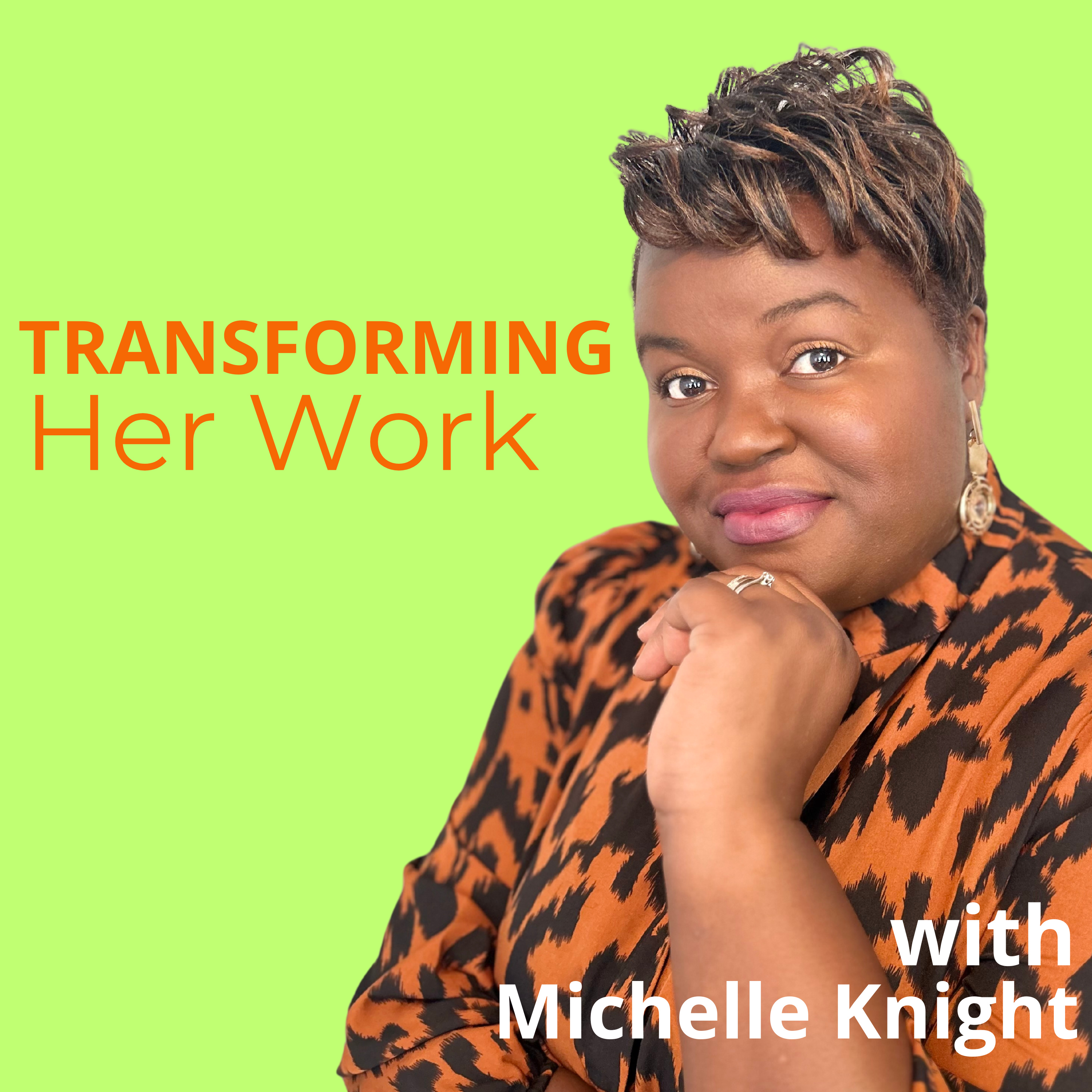 Transforming Her Work