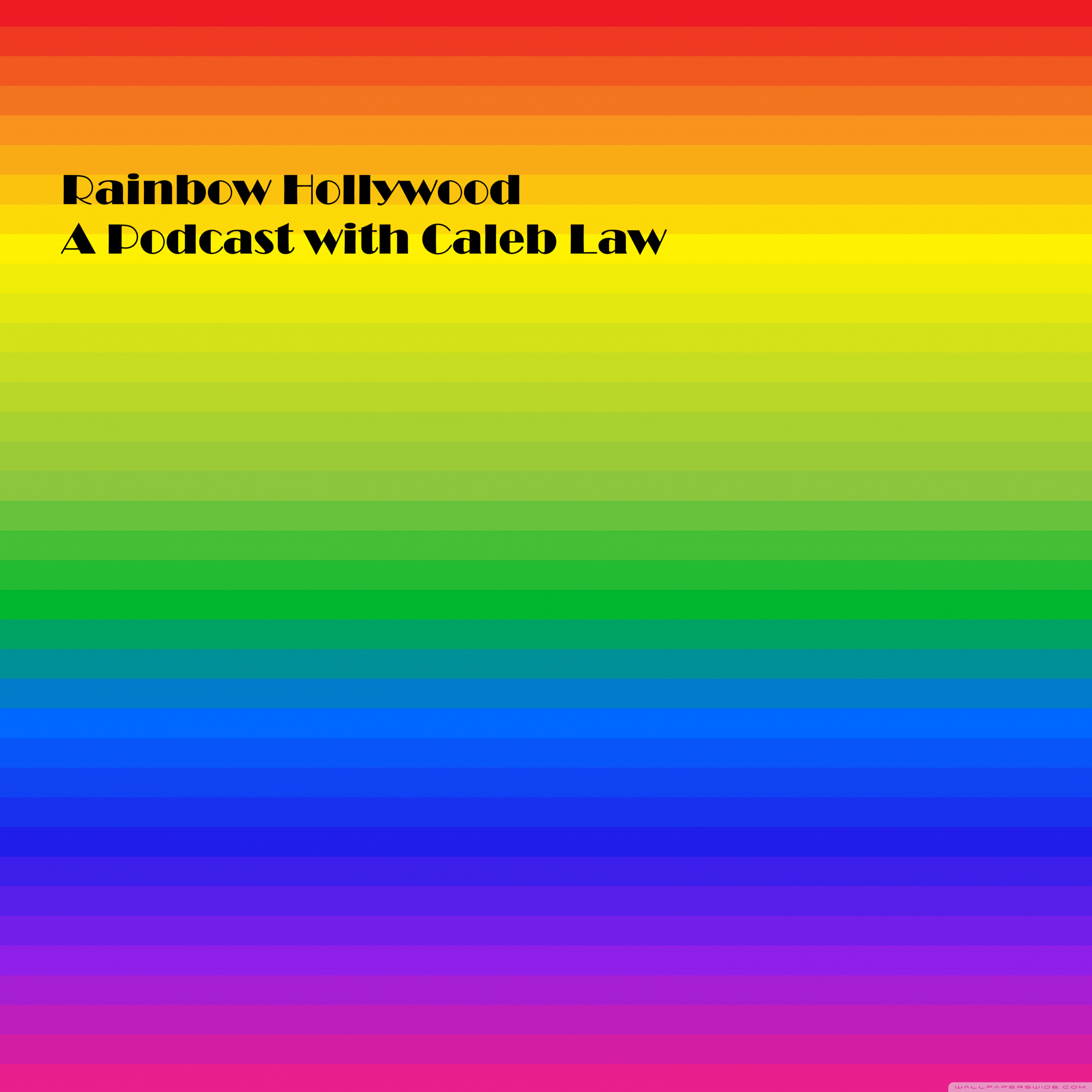 Rainbow Hollywood - A Podcast with Caleb Law
