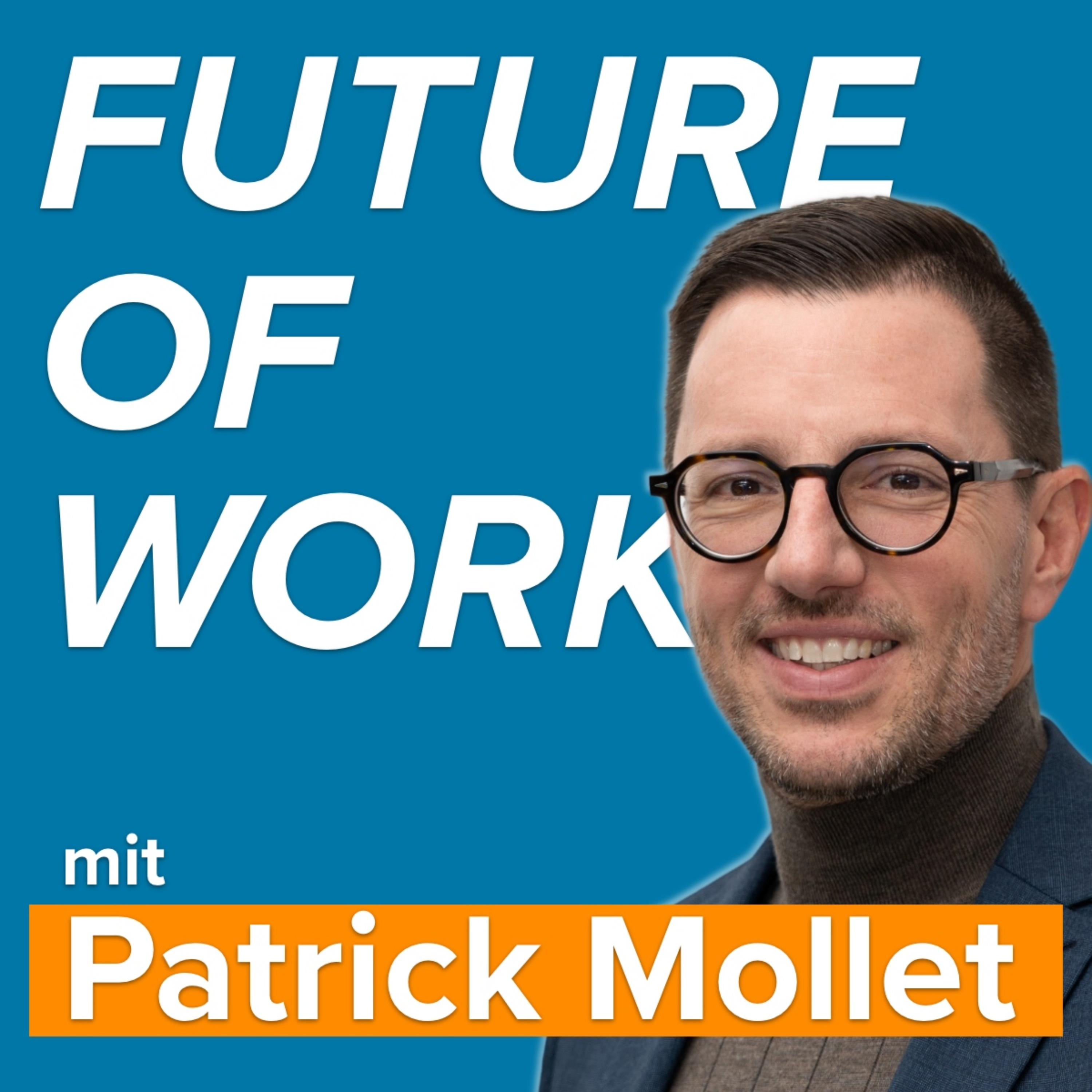 FUTURE OF WORK mit Patrick Mollet