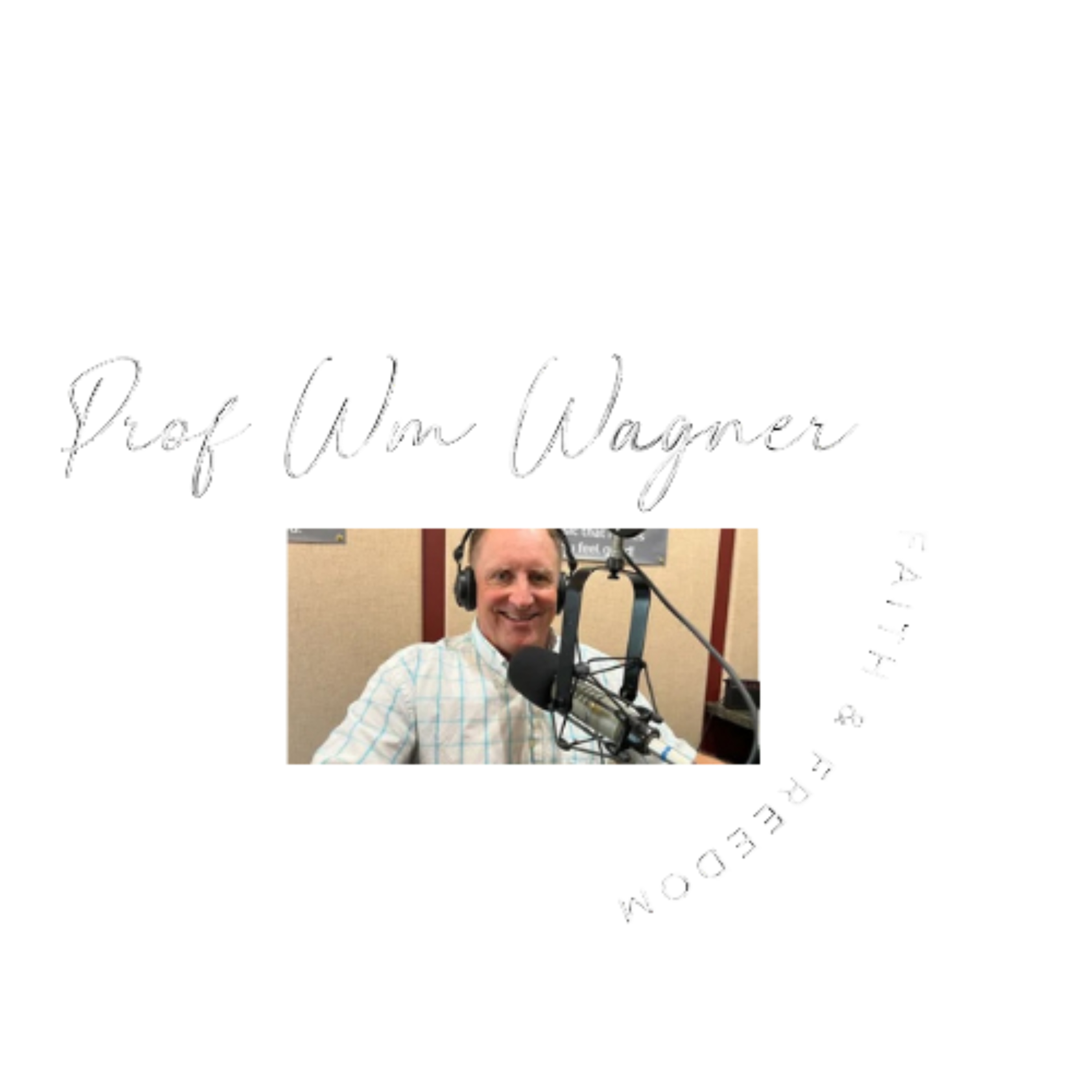 Faith and Freedom with Professor Wm Wagner podcast artwork