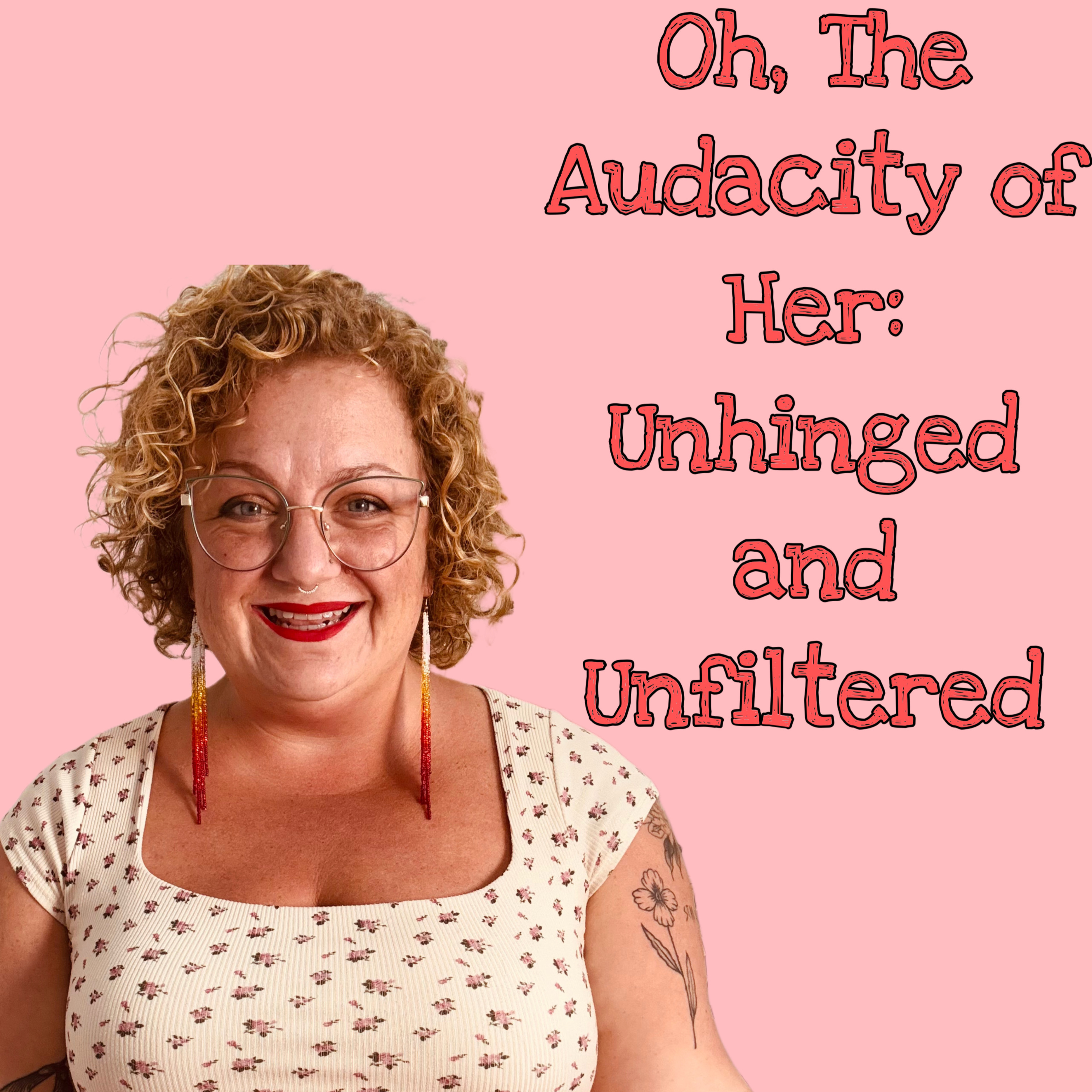 Oh, The Audacity of Her: Unhinged and Unfiltered podcast artwork