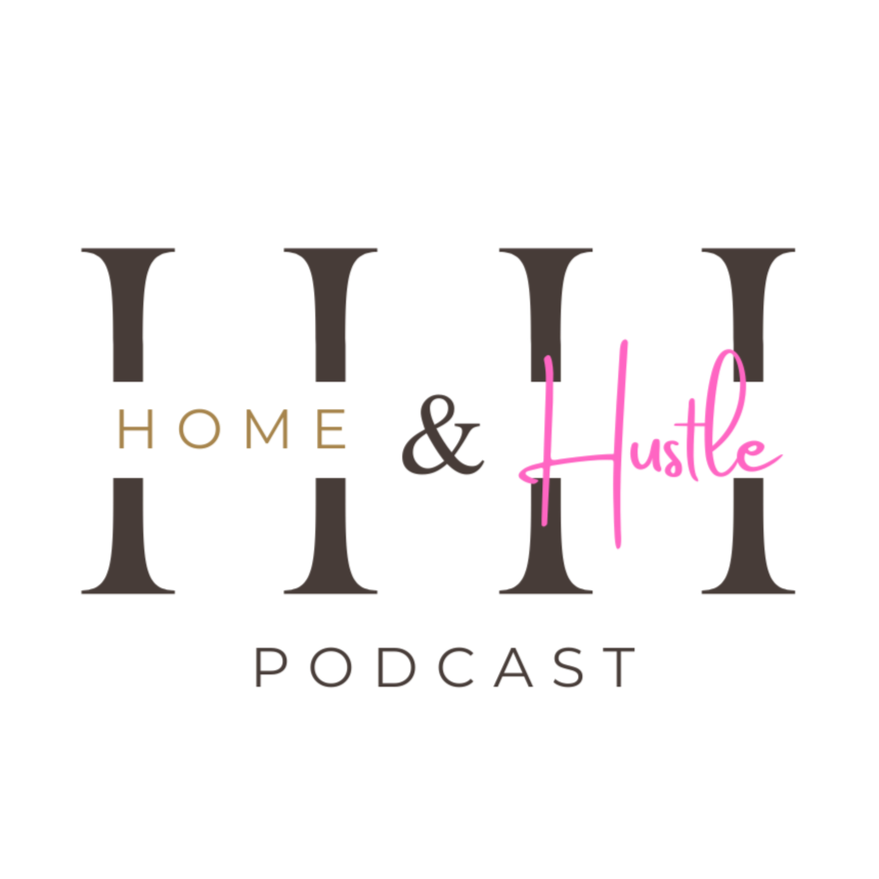 Home and Hustle Podcast podcast artwork