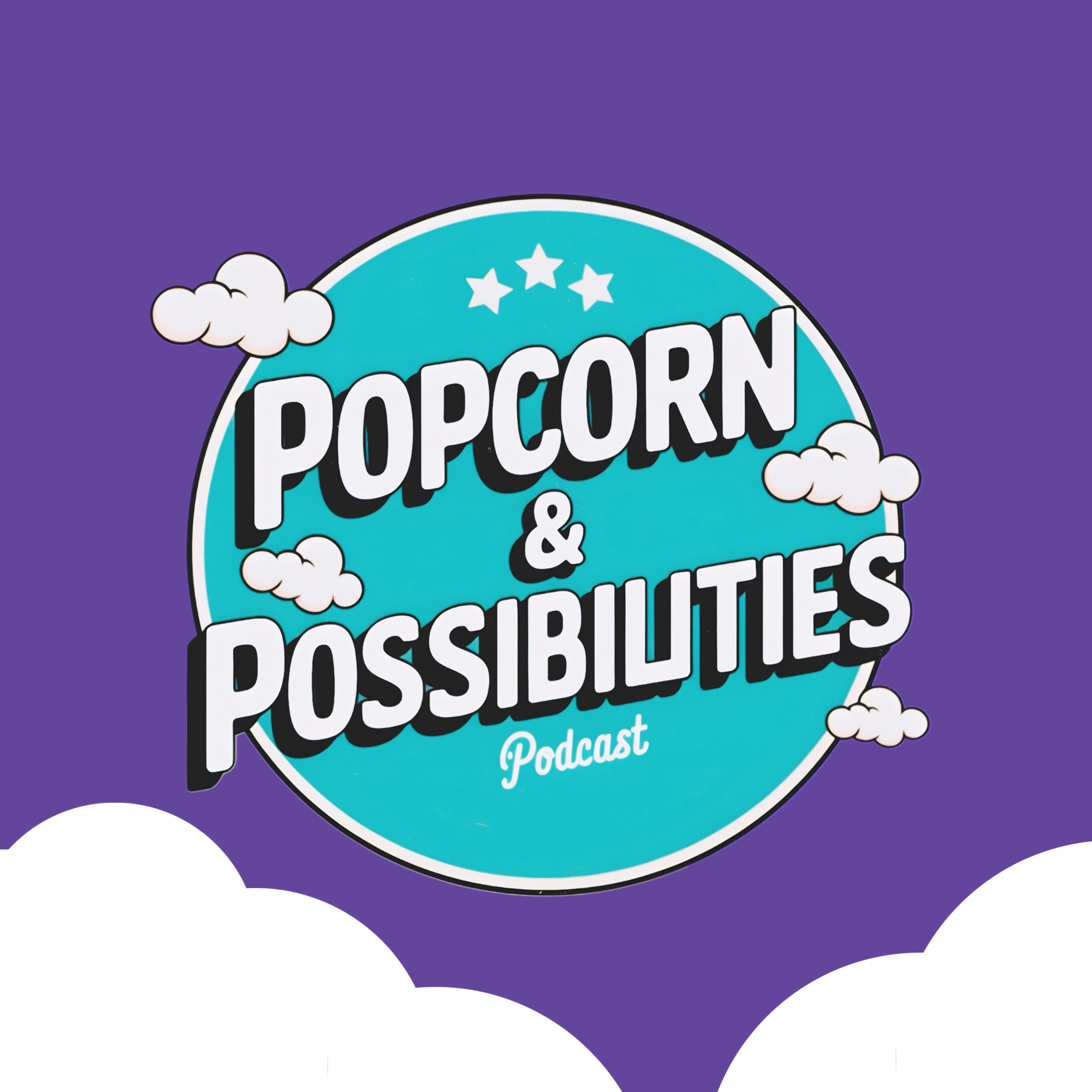 Popcorn and Possibilities