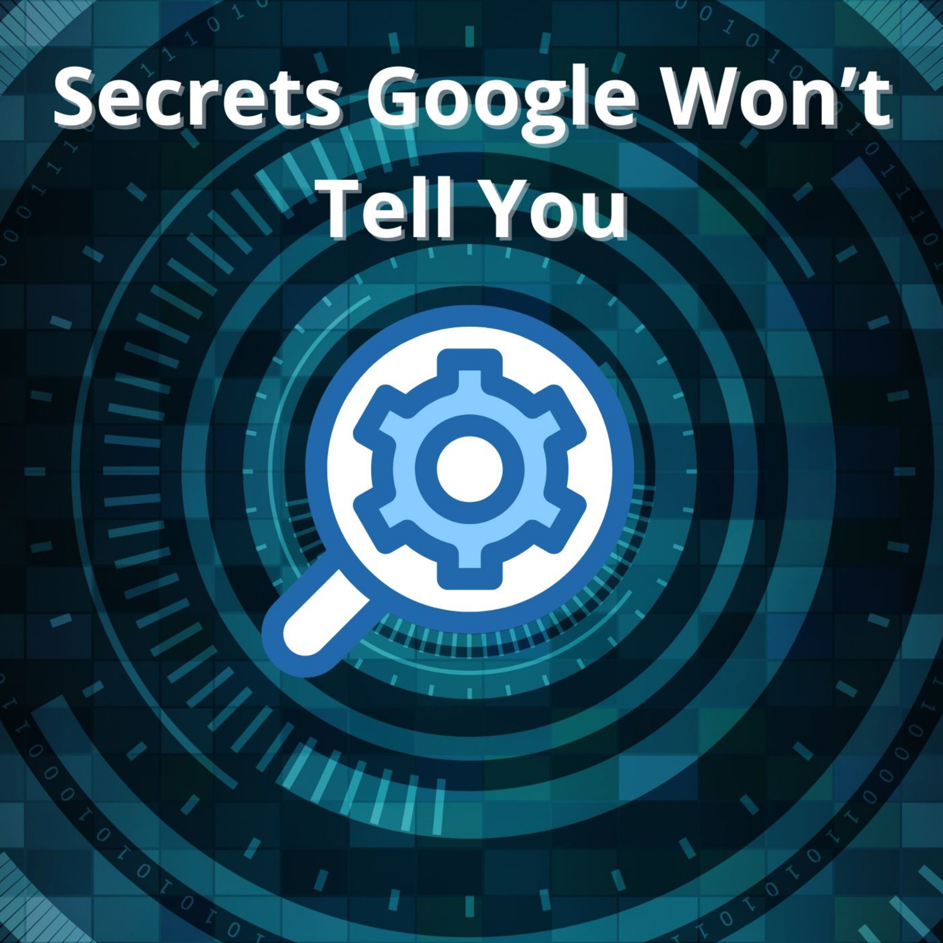 Secrets Google Won’t Tell You podcast artwork
