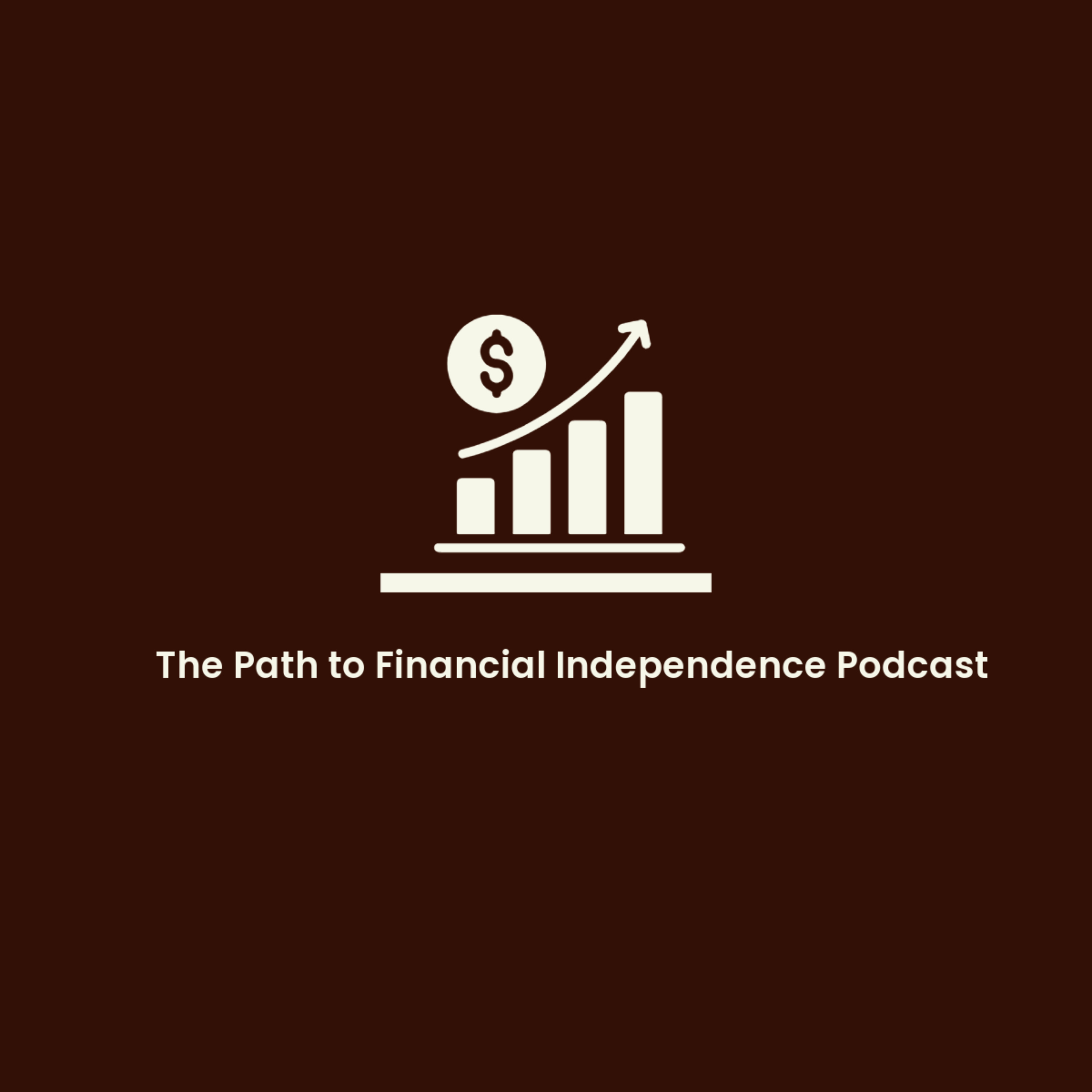 The Path to Financial Independence Podcast podcast artwork