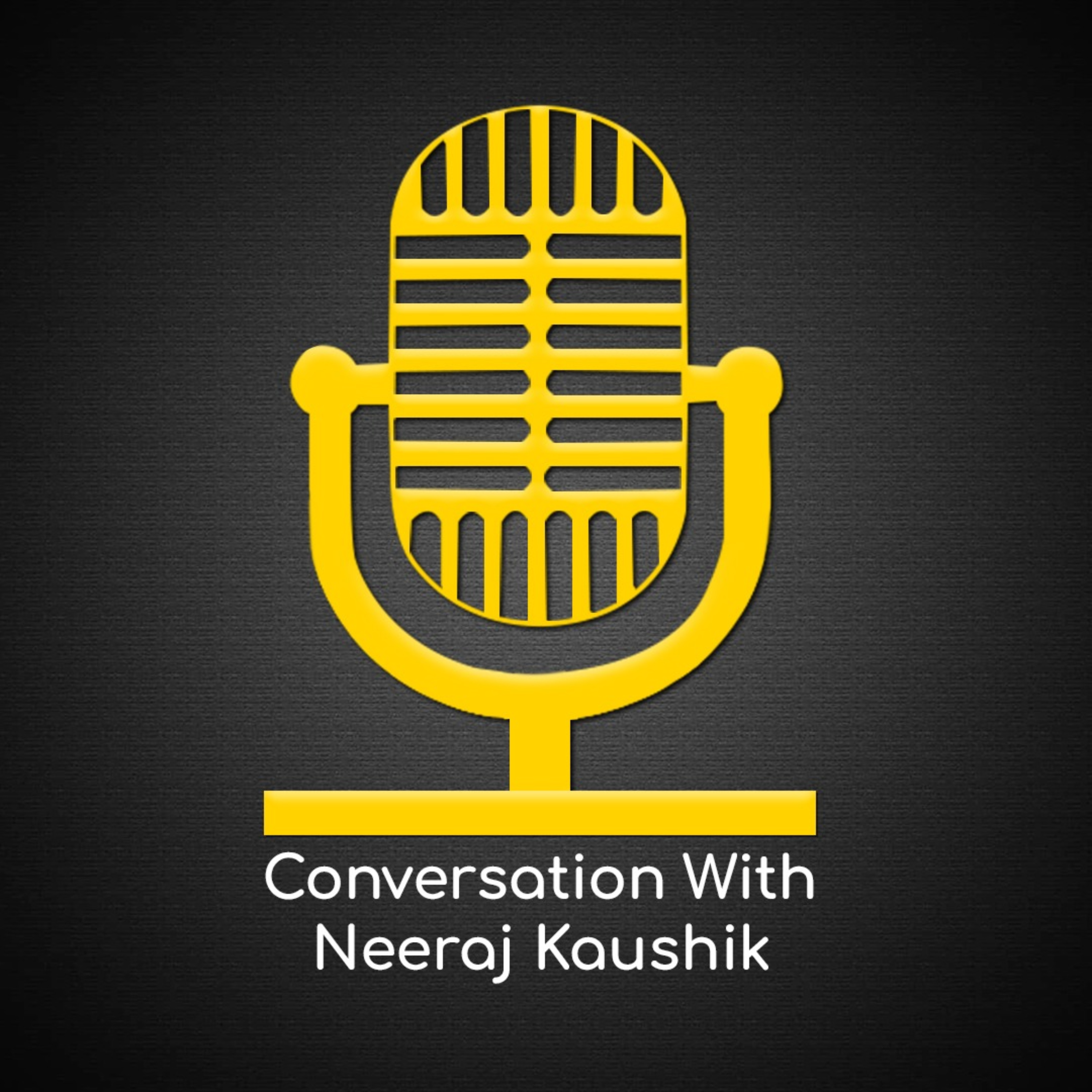 Conversation With Neeraj Kaushik