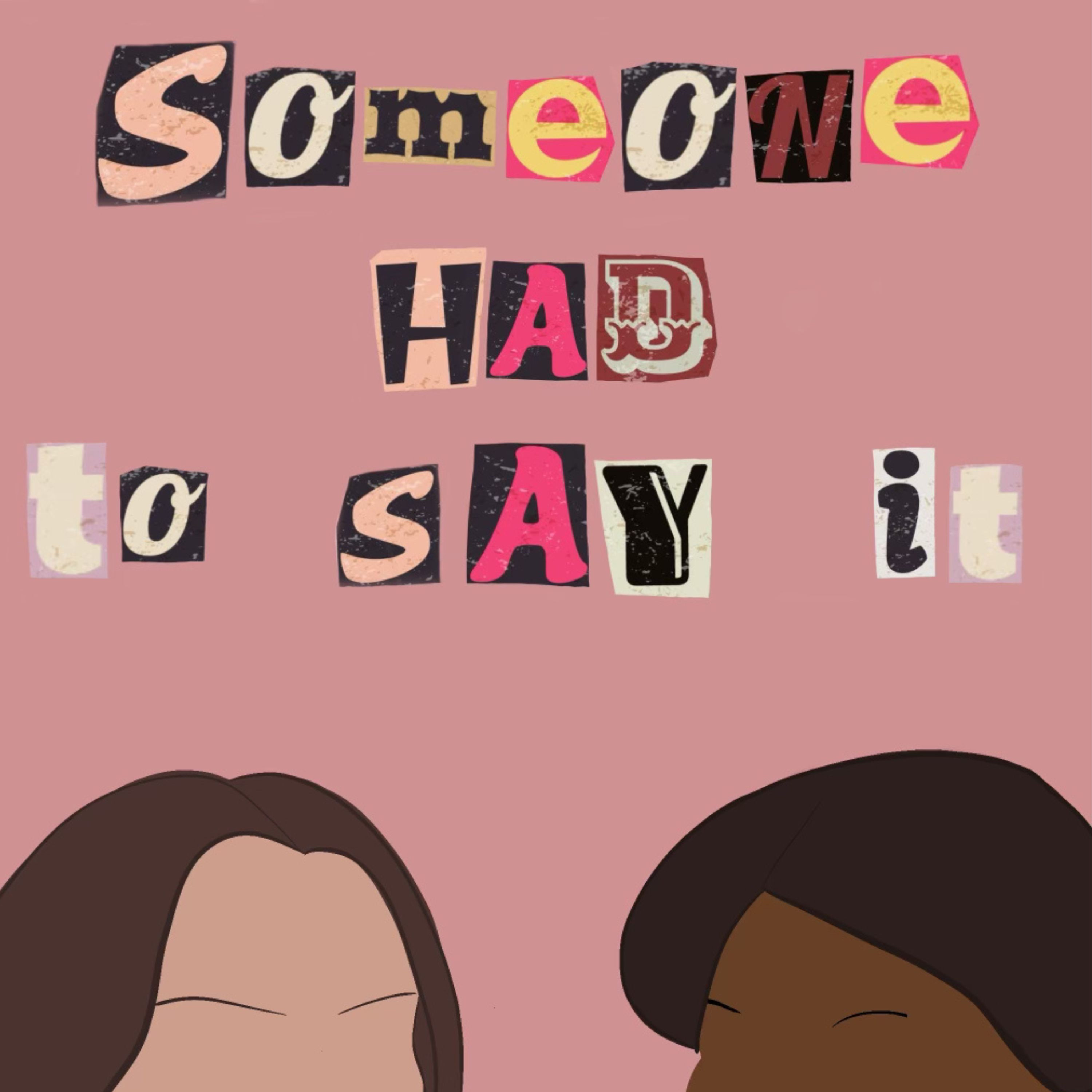 Someone Had to Say it podcast artwork