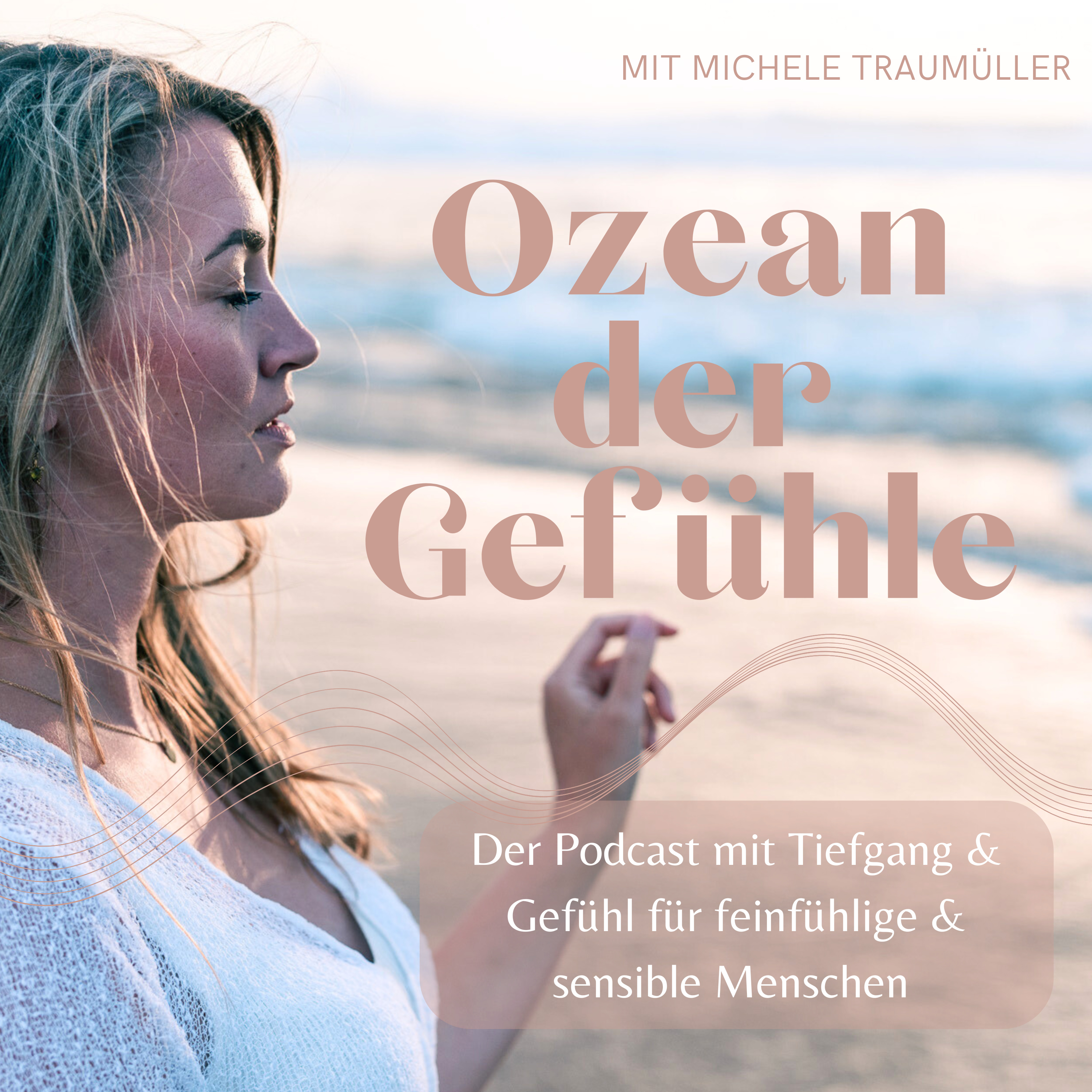 Ozean der Gefühle - der Podcast für tiefes Fühlen und authentisches Leben