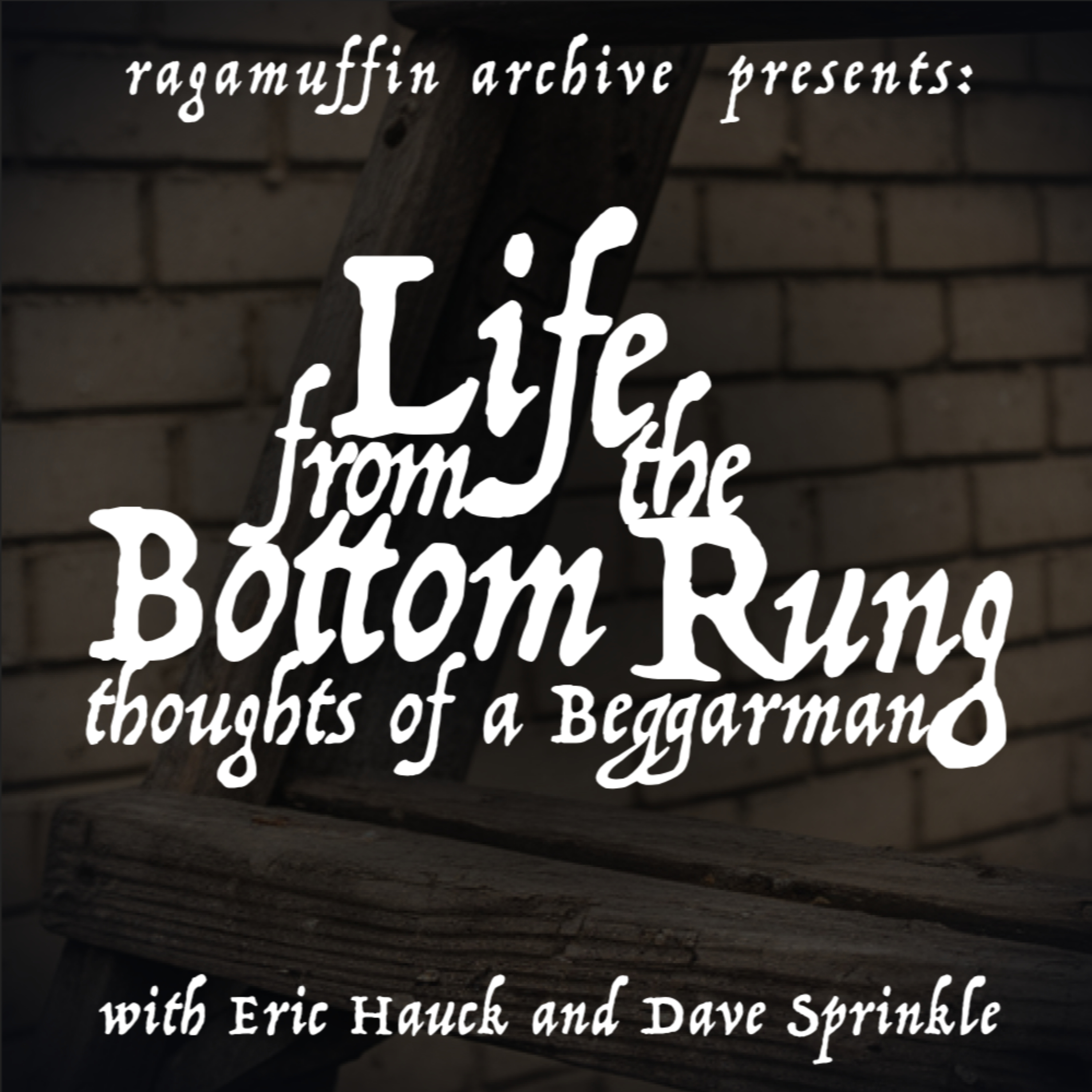 Life from the Bottom Rung: Thoughts of a Beggarman podcast artwork