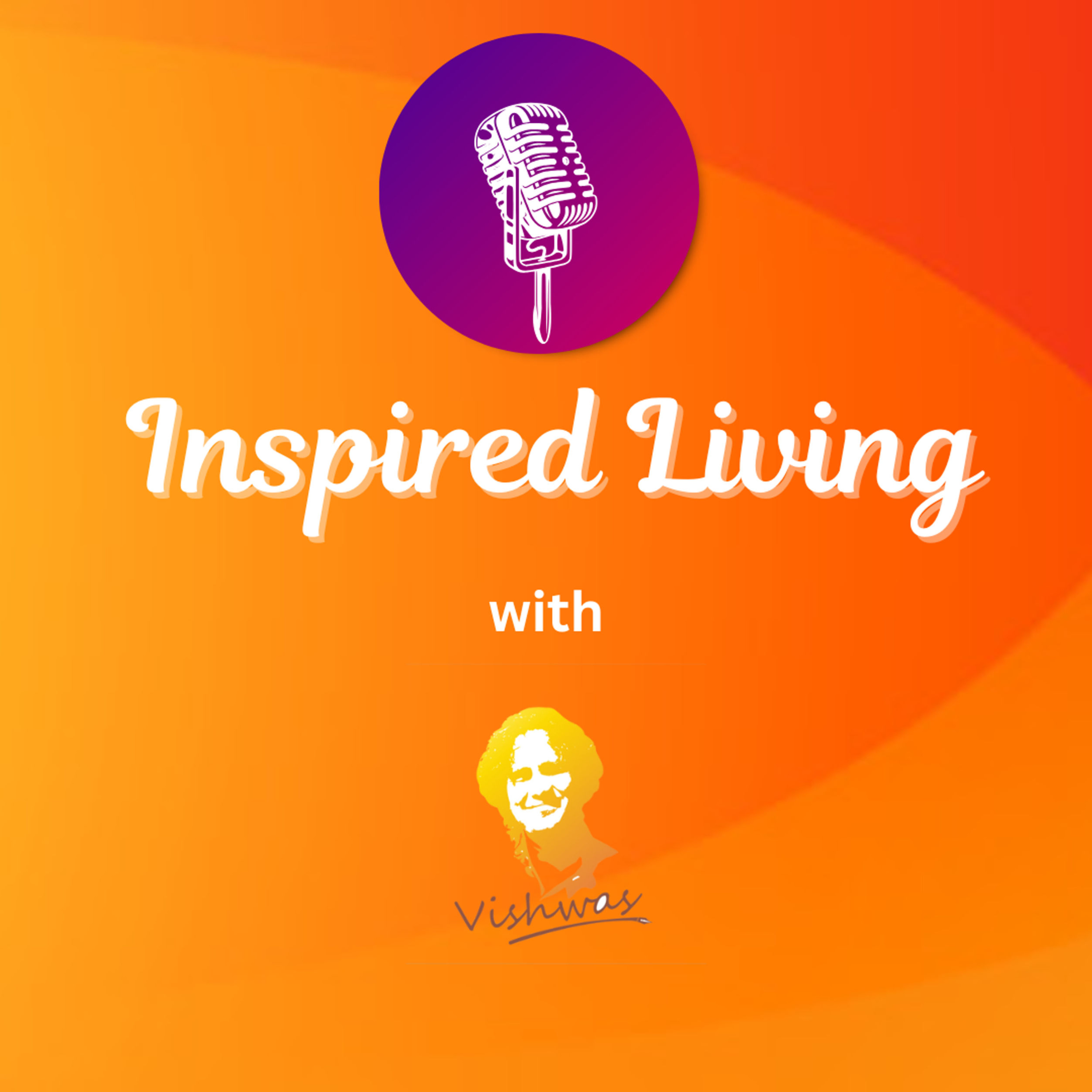 Inspired Living with Vishwas podcast artwork