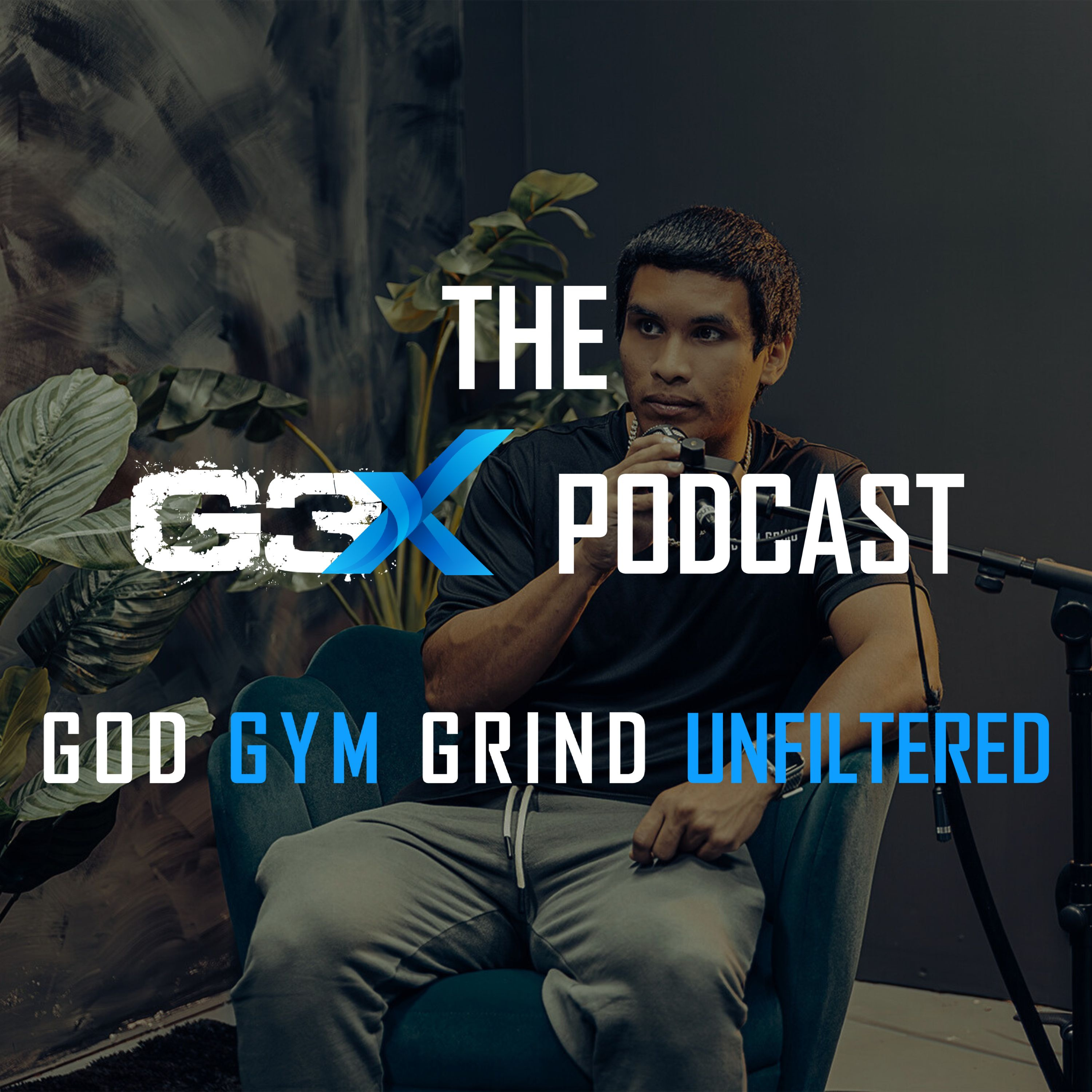The G3X Podcast: God Gym Grind Unfiltered