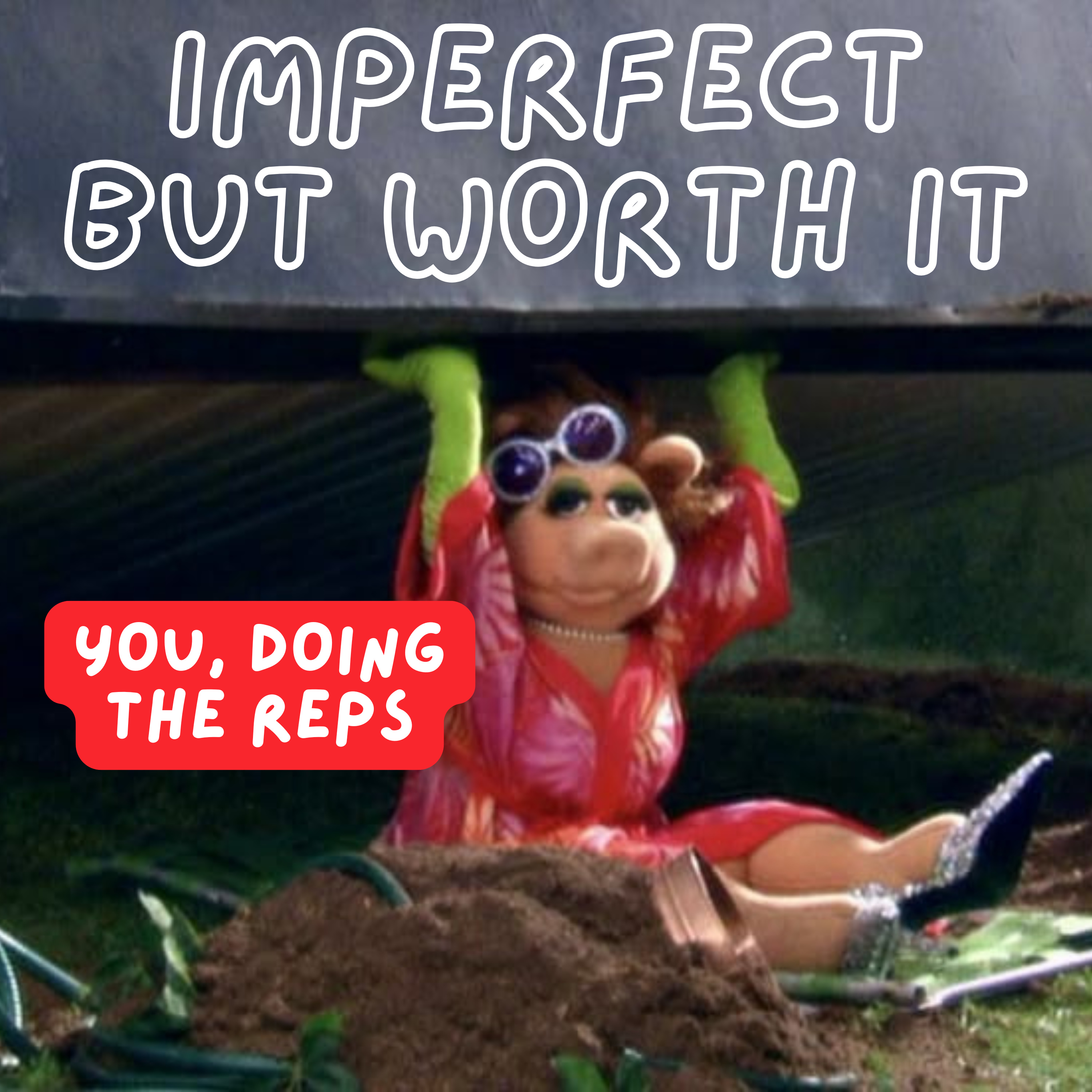 Imperfect But Worth It