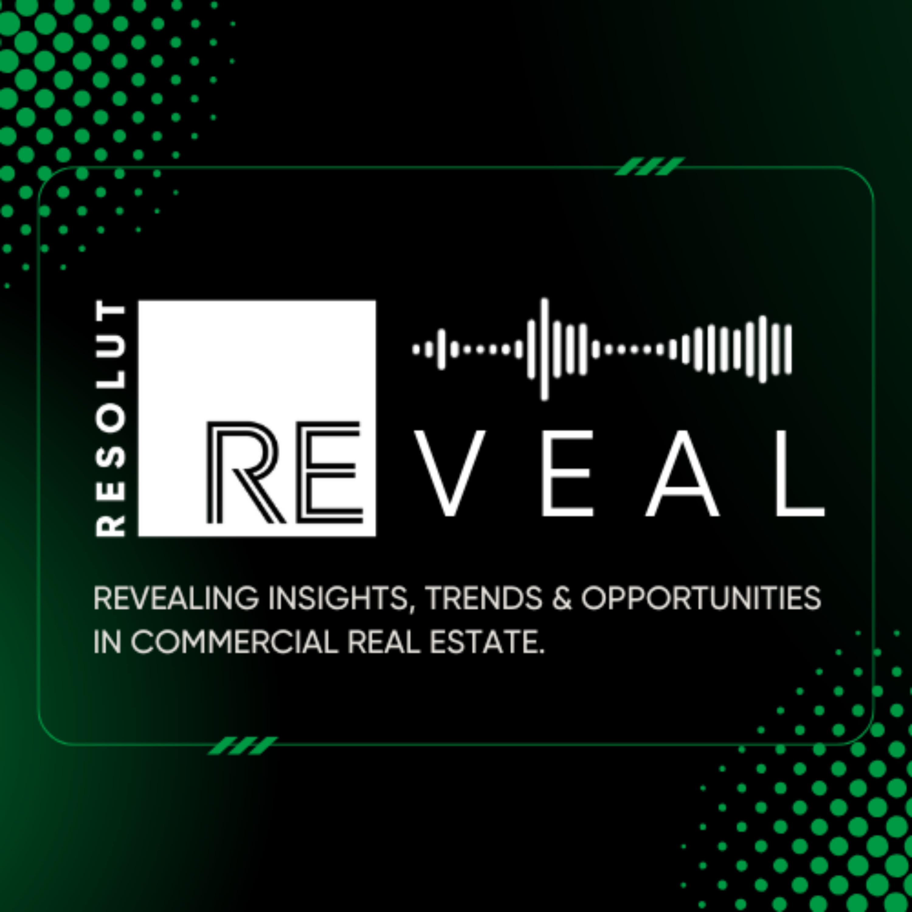 RESOLUT REveal Podcast 🎙 | Expert Insights on Retail Real Estate and Investment Sales

