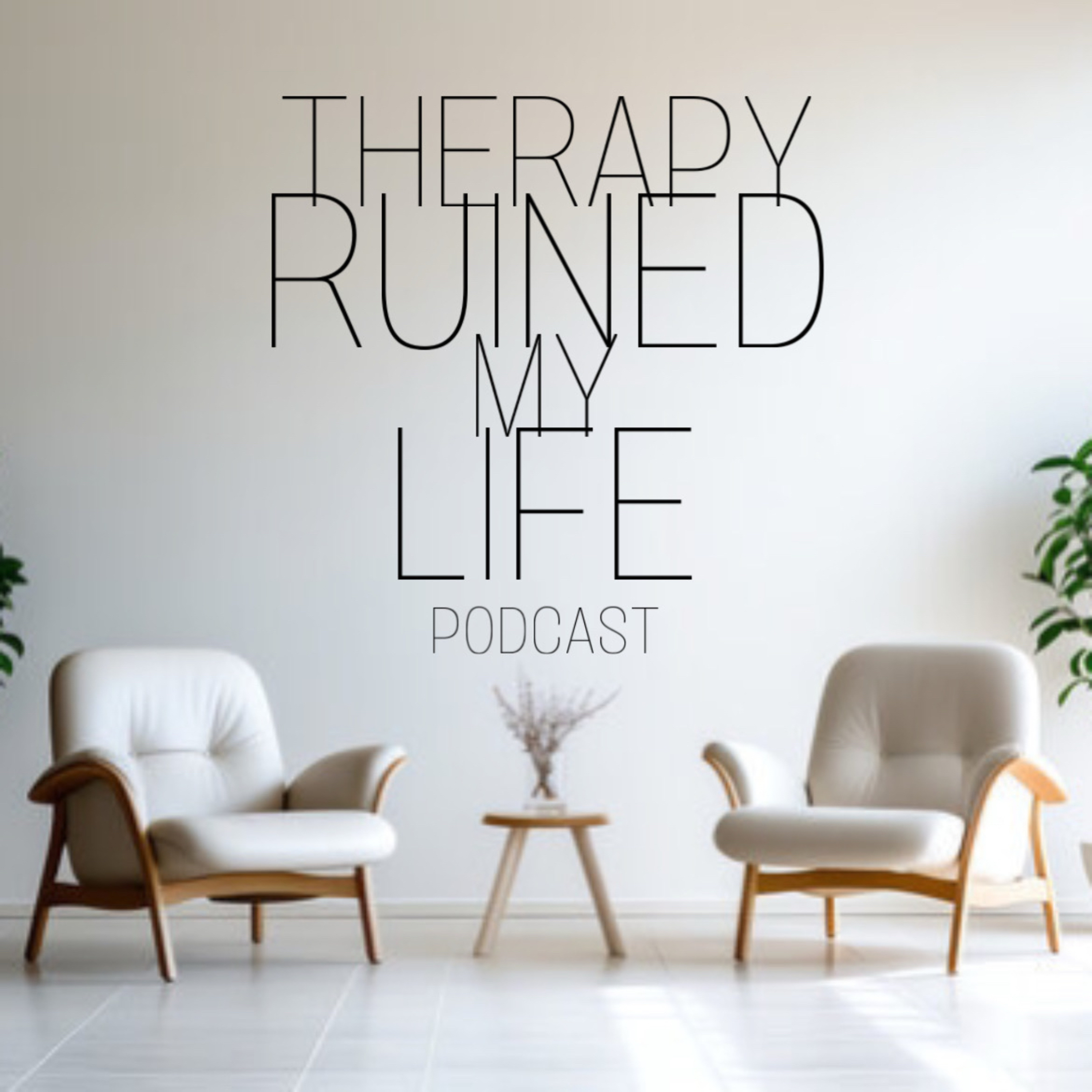 Therapy Ruined My Life podcast artwork